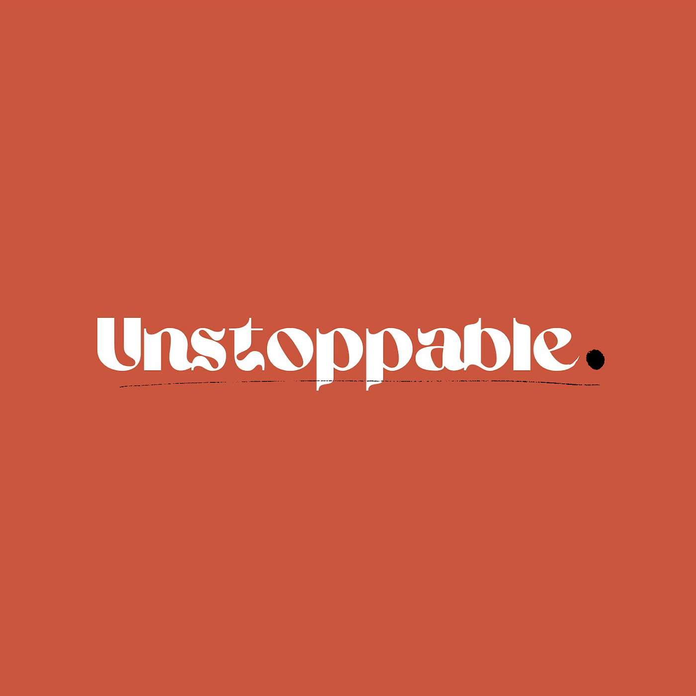 Unstoppable.
