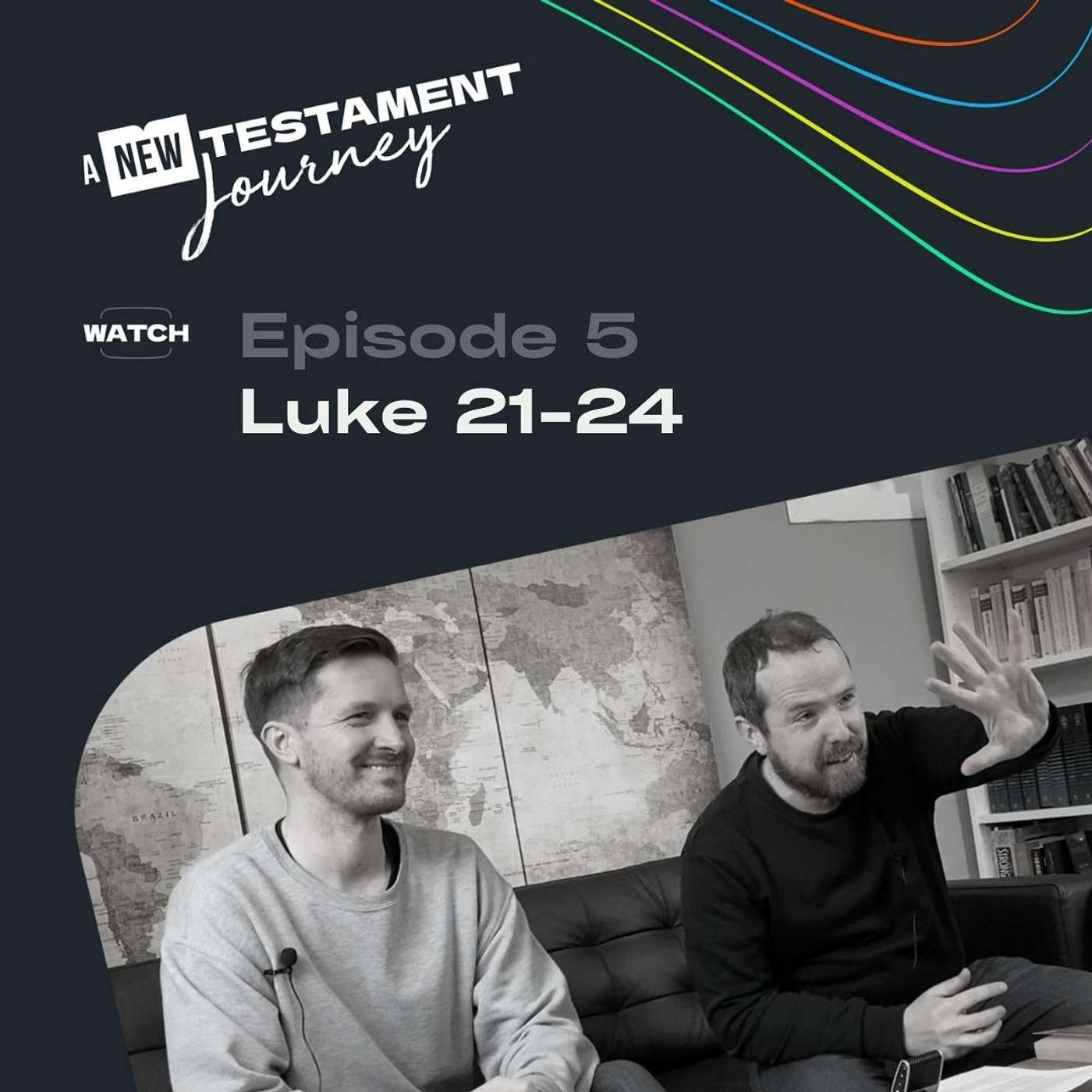 Episode 5 : Luke 21-24