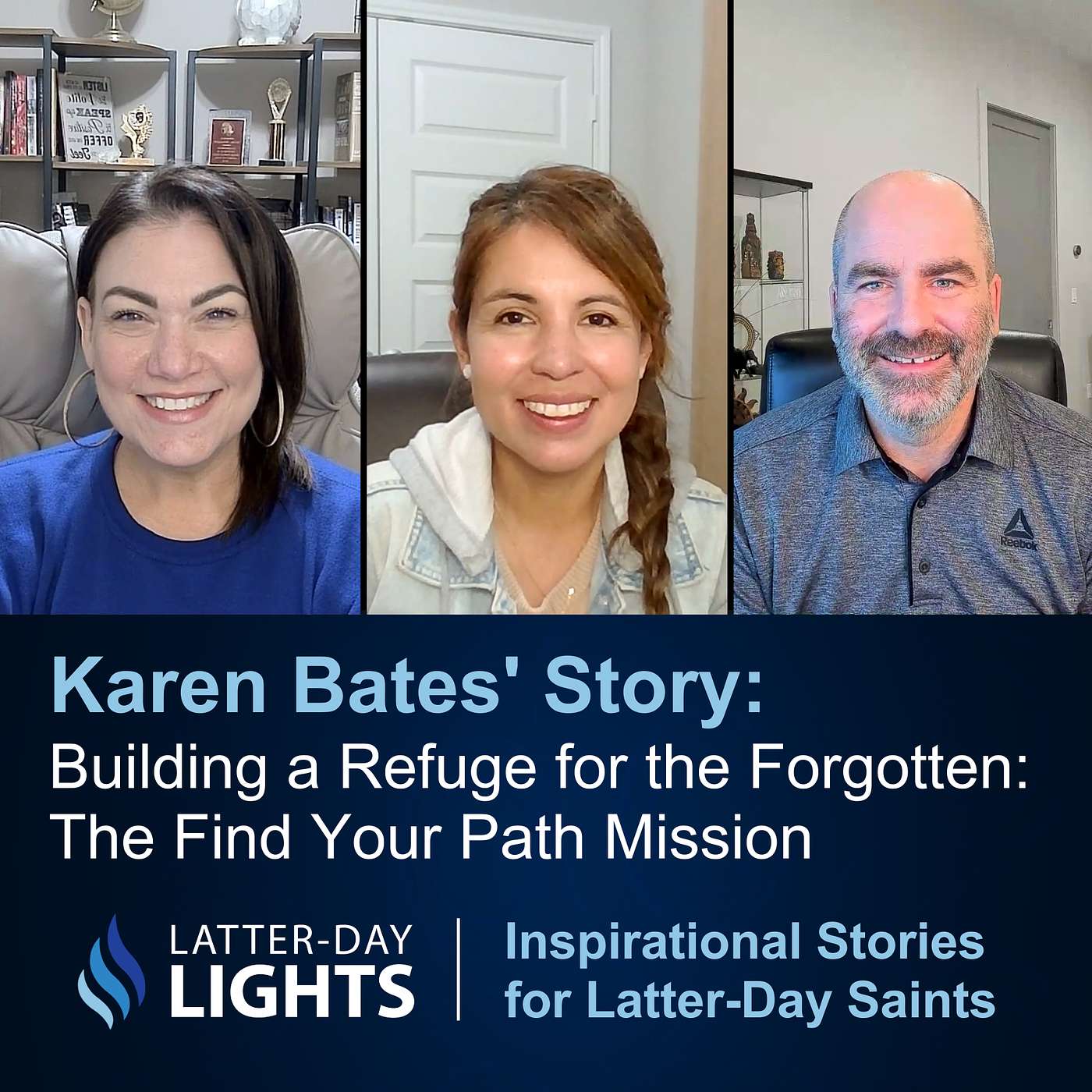 Building a Refuge for the Forgotten: The Find Your Path Mission: Karen Bates' Story - Latter-Day Lights episode artwork