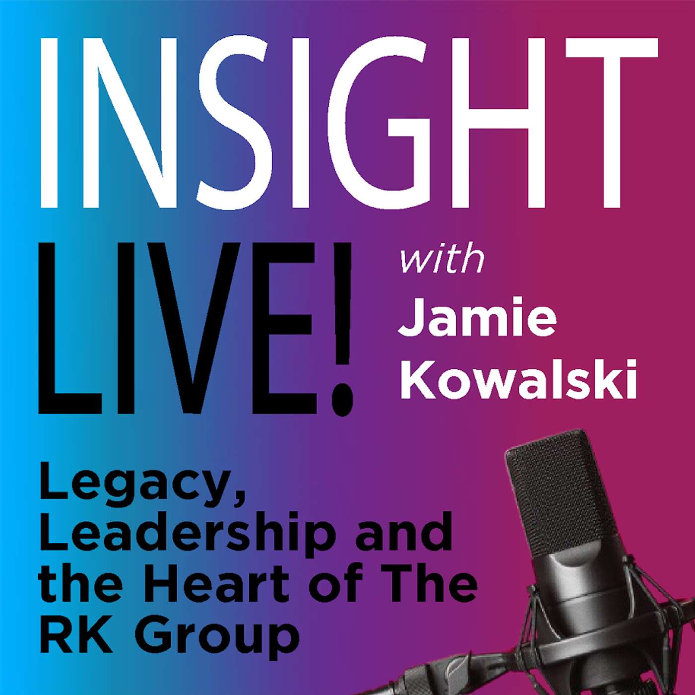 Jamie Kowalski: Legacy, Leadership, and the Heart of The RK Group