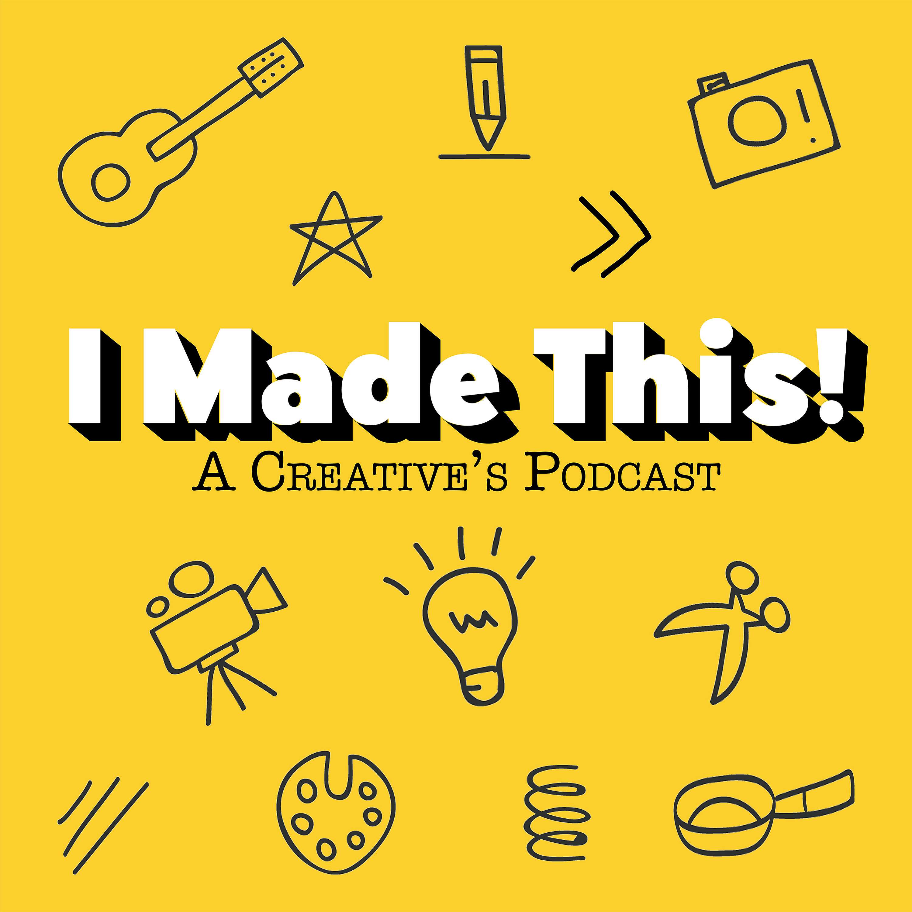 I Made This! A Creative\'s Podcast