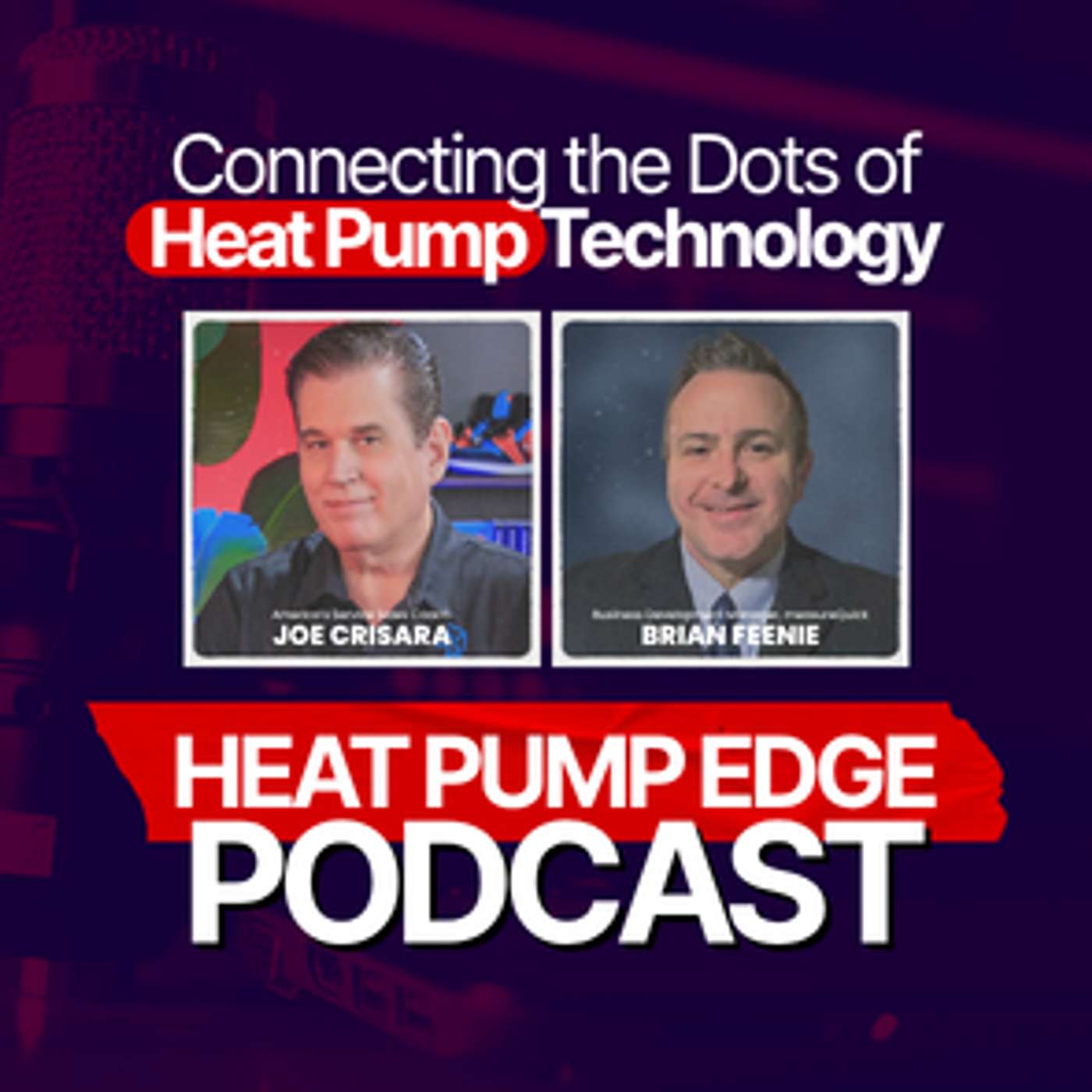 Connecting the Dots of Heat Pump Technology | The Heat Pump Edge Podcast Ft. Brian Feenie of MeasureQuick