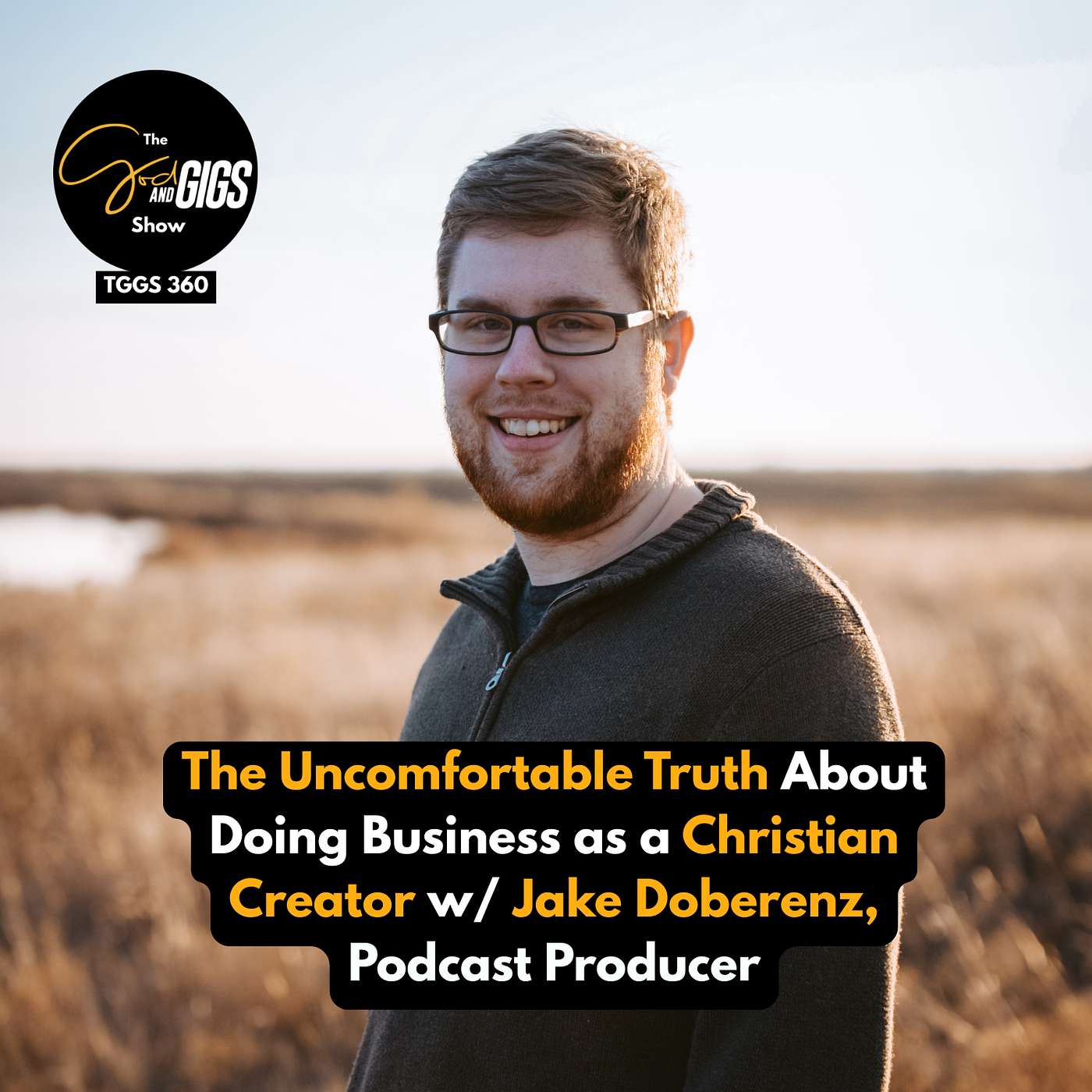 The Uncomfortable Truth About Doing Business as a Christian Creator w/ Jake Doberenz, Podcast Producer