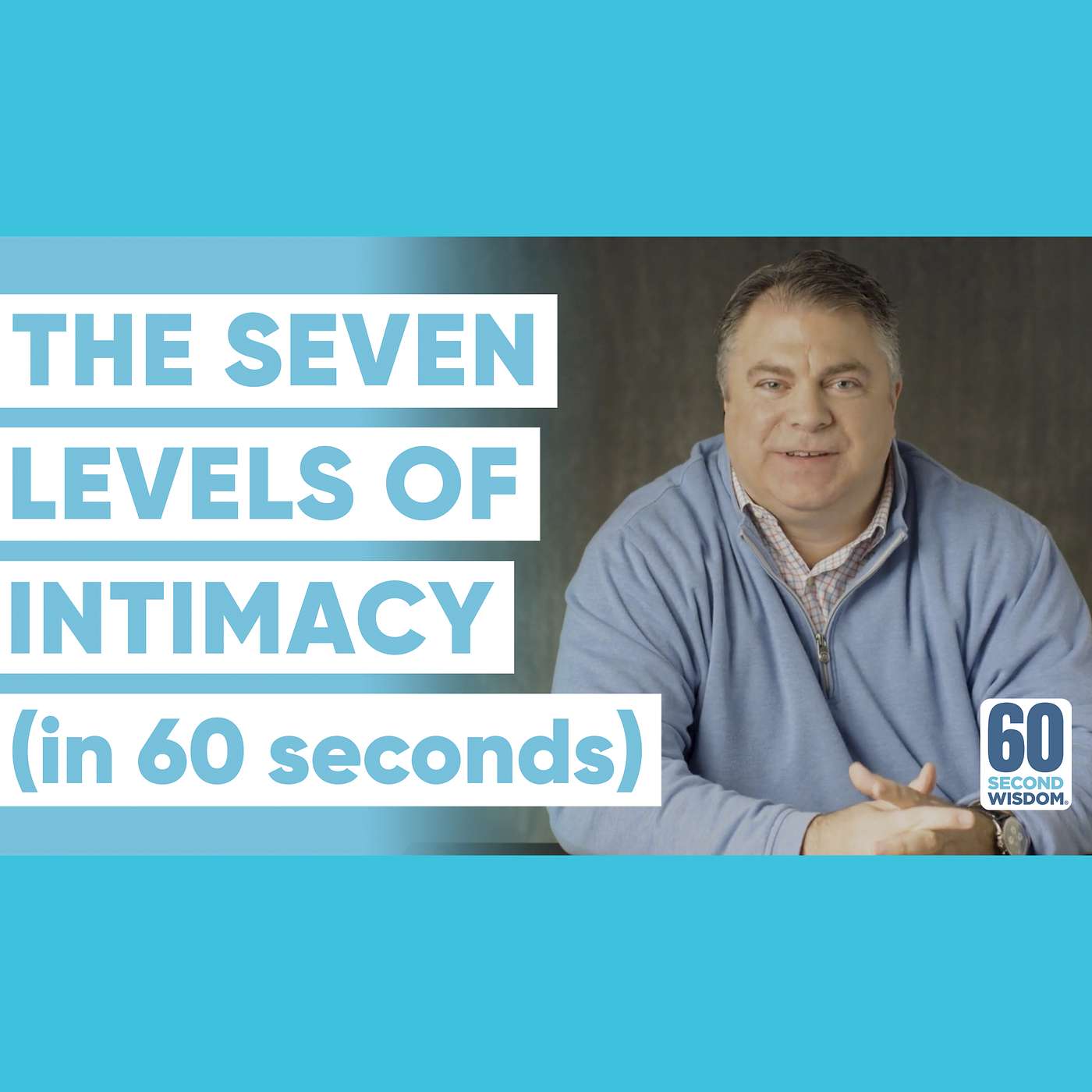 The Seven Levels of Intimacy (in 60 seconds) - Matthew Kelly - 60 Second Wisdom