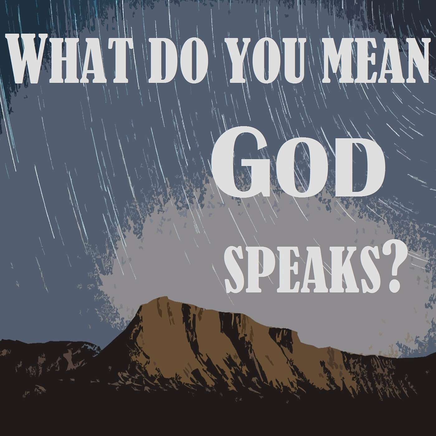 What do you mean God speaks?
