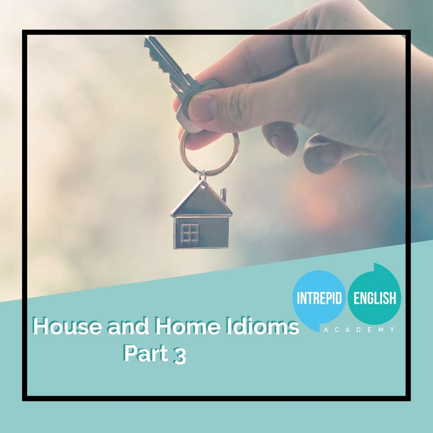 House & Home Idioms Part 3