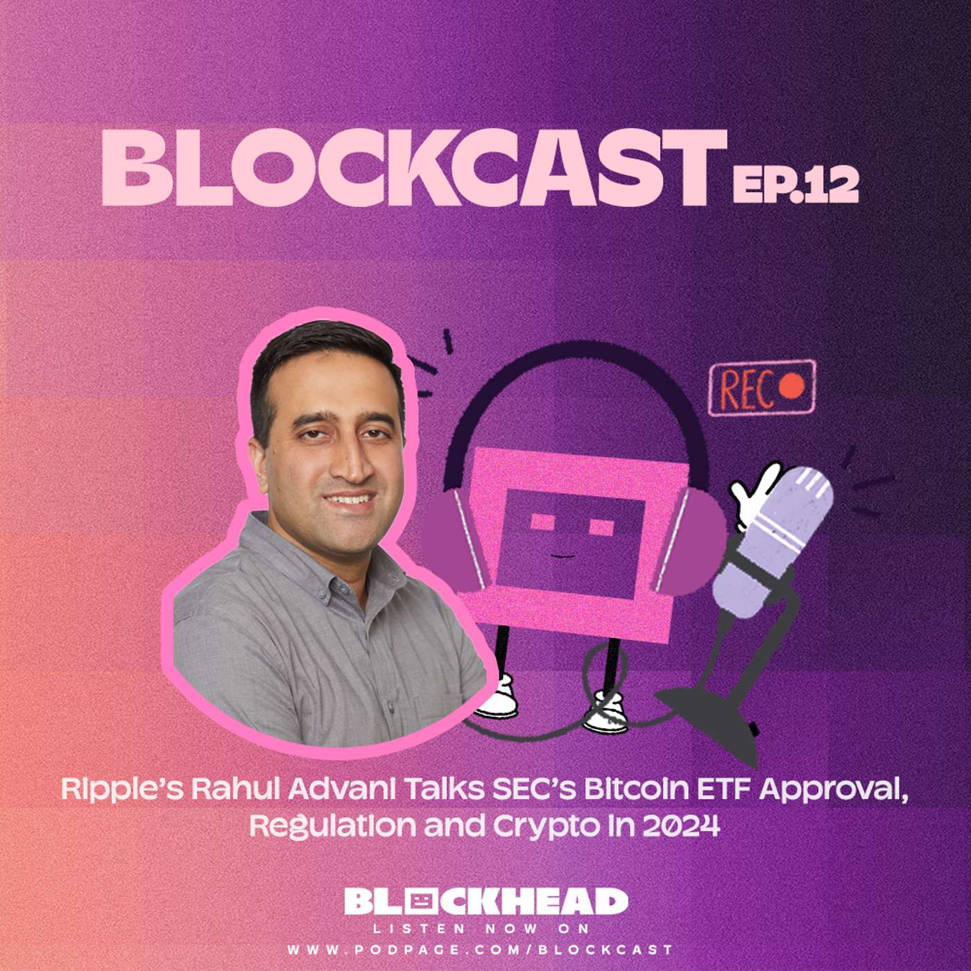 Ripple's Rahul Advani Talks SEC's Bitcoin ETF Approval, Regulation & Crypto in 2024 | Blockcast 12