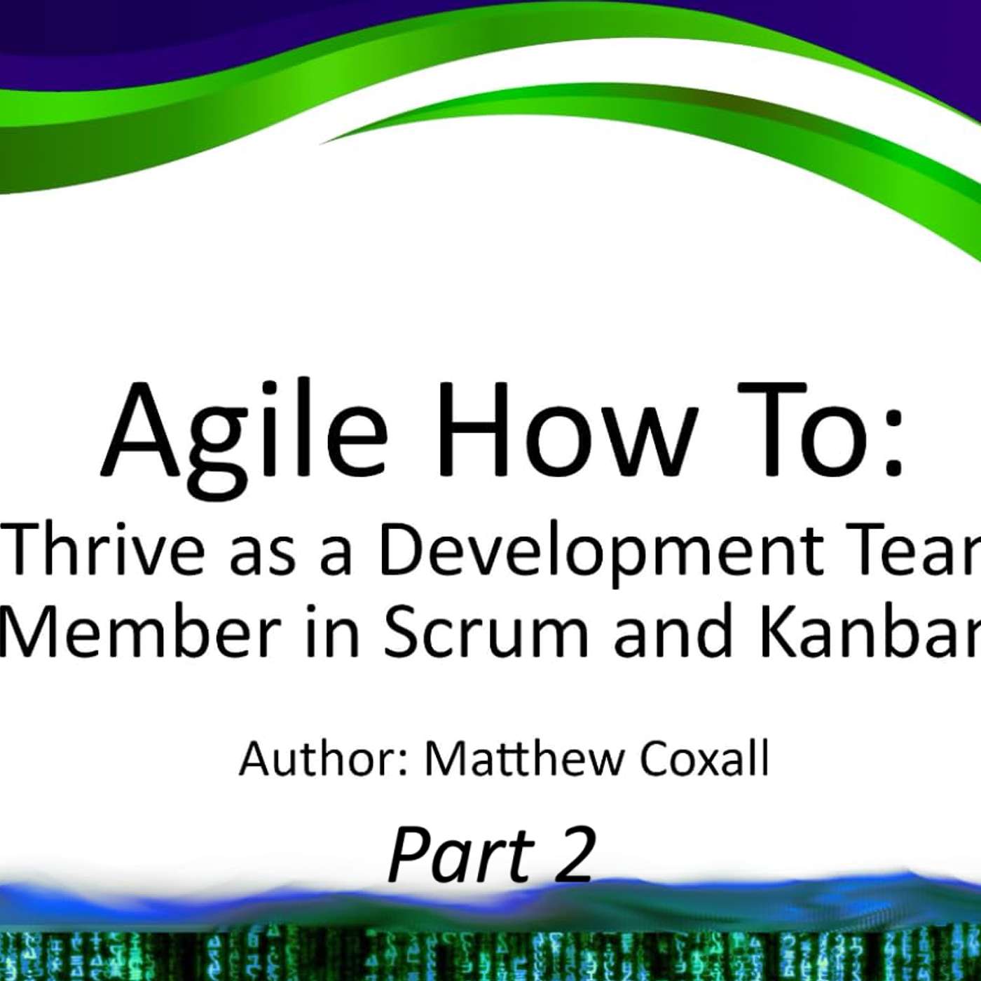 Thriving as a Dev in Agile: The Real Talk (Part 2 – Mastery, Impact & Growth)