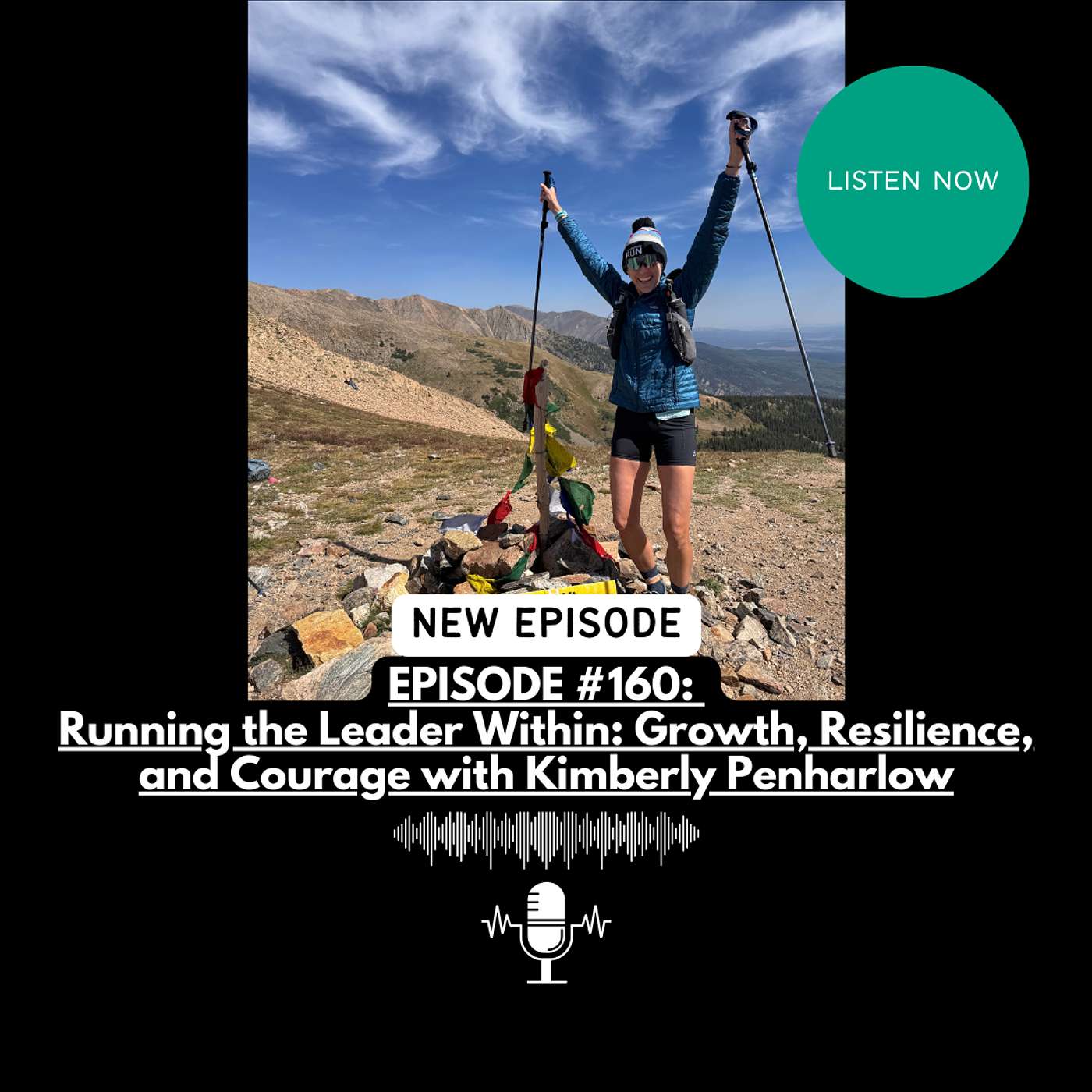 EPISODE #160: Running the Leader Within: Growth, Resilience, and Courage with Kimberly Penharlow EPISODE #160: Running the Leader Within: Growth, Resilience, and Courage with Kimberly Penharlow