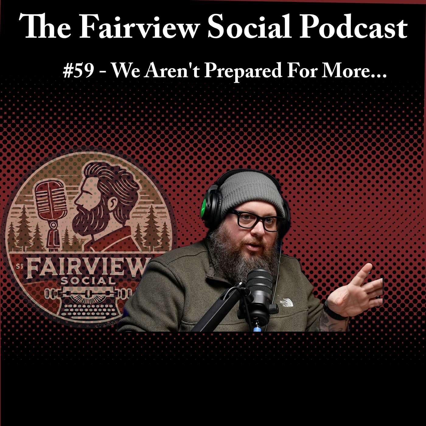 #59 - We Aren't Prepared For More...