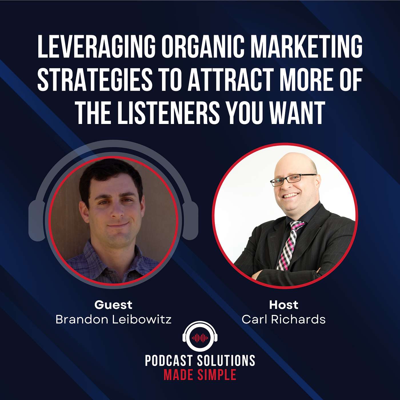 Leveraging Organic Marketing Strategies To Attract More Of The Listeners You Want, with special guest Brandon Leibowitz