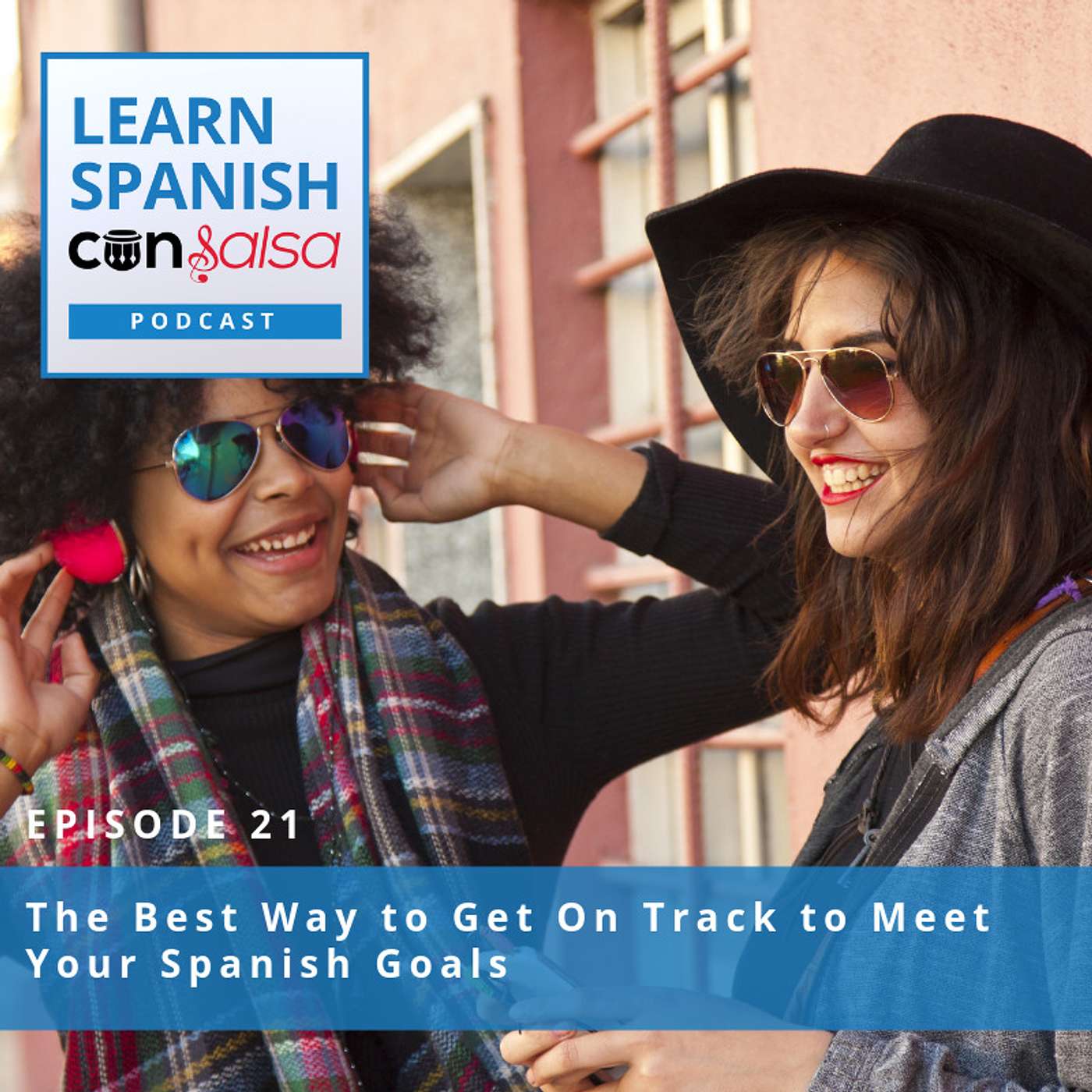 The Best Way to Get On Track to Meet Your Spanish Goals ♫ 21 episode artwork