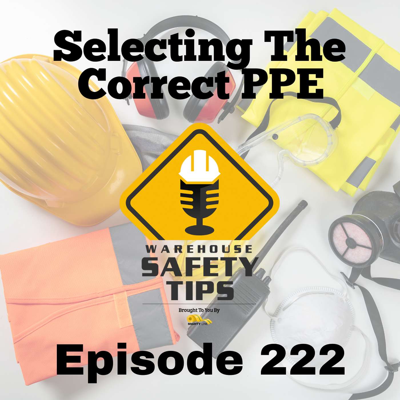 S5 Ep222: Warehouse Safety Tips | Episode 222 | Selecting The Correct PPE