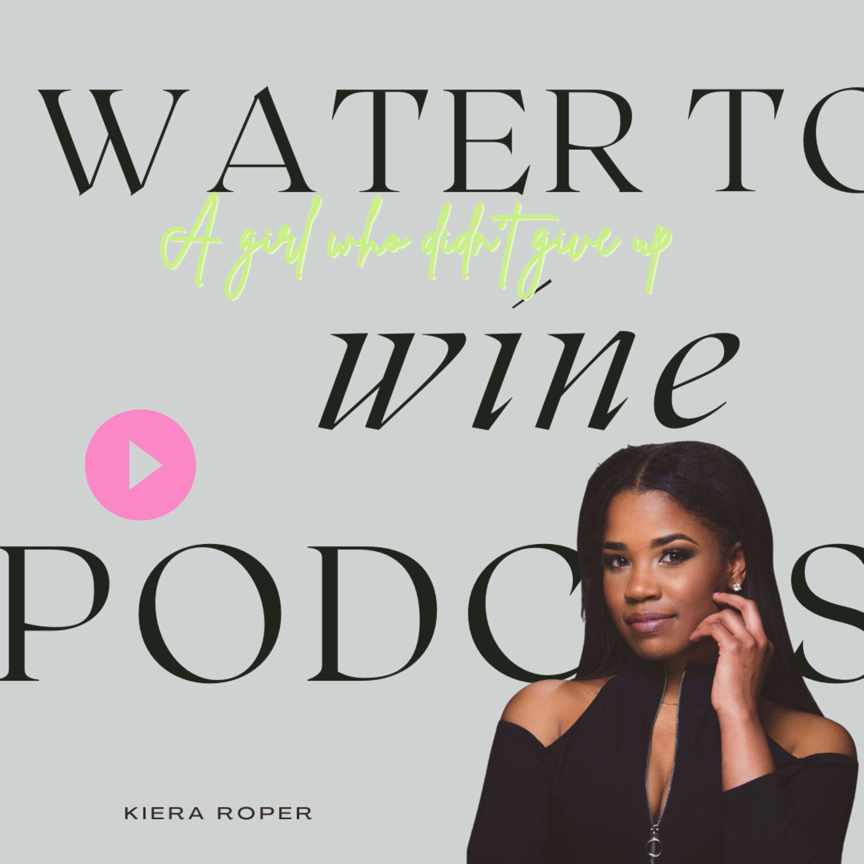 Water To Wine Podcast with Kiera Roper