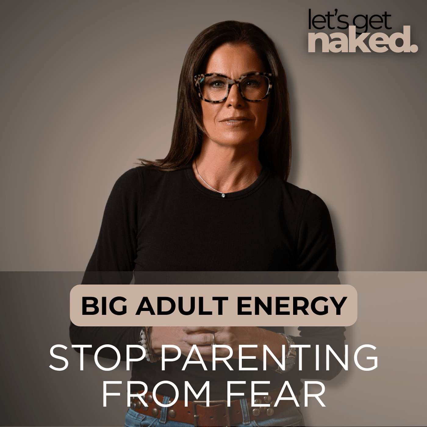 Big Adult Energy: Stop Parenting From Fear