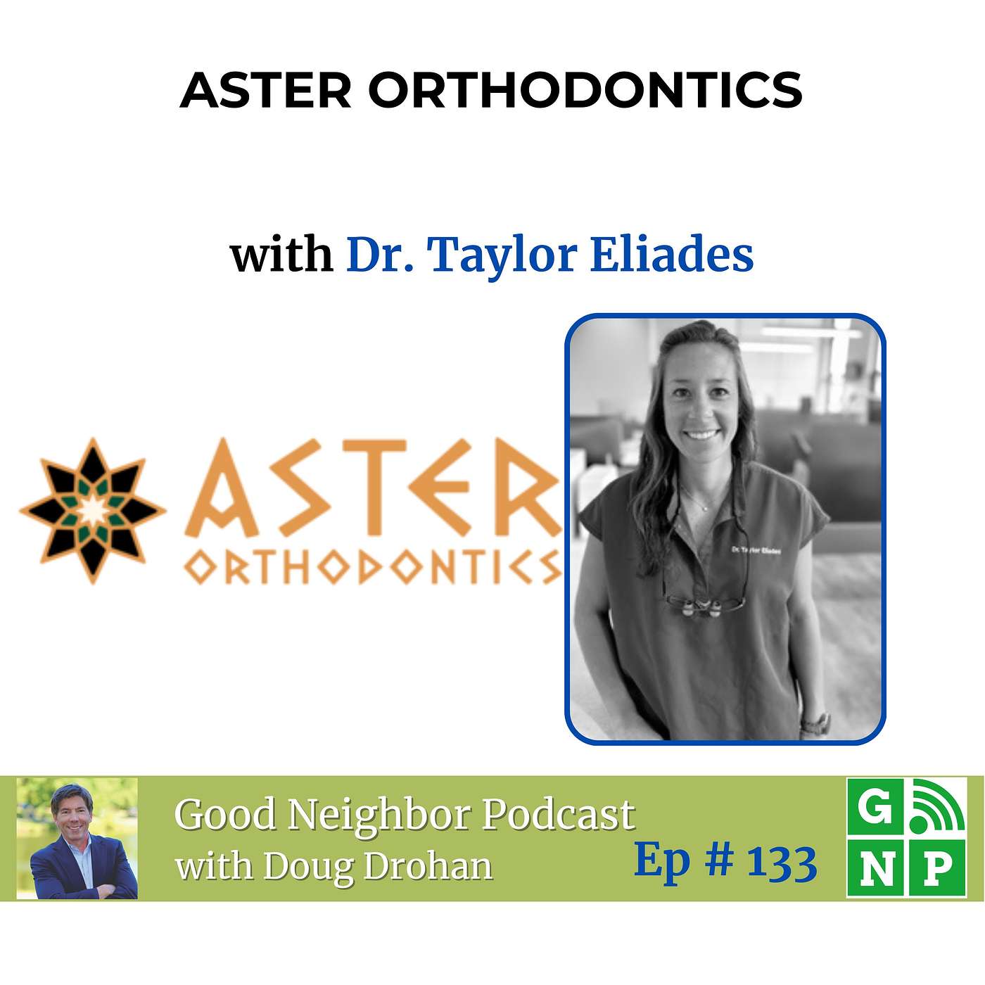 Ep # 133 Building Bright Smiles: Dr. Taylor Eliades' Orthodontic Journey