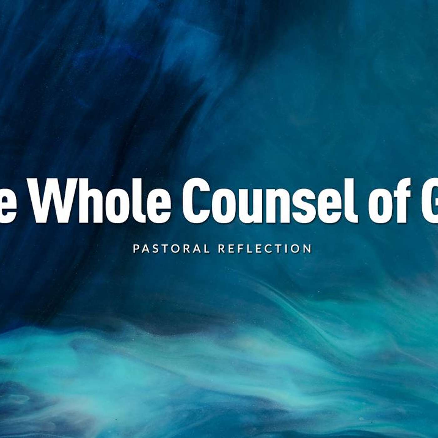 The Whole Counsel of God I Pastoral Reflection