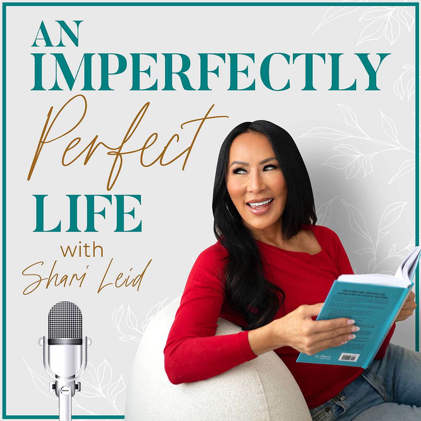 An Imperfectly Perfect Life with Shari Leid