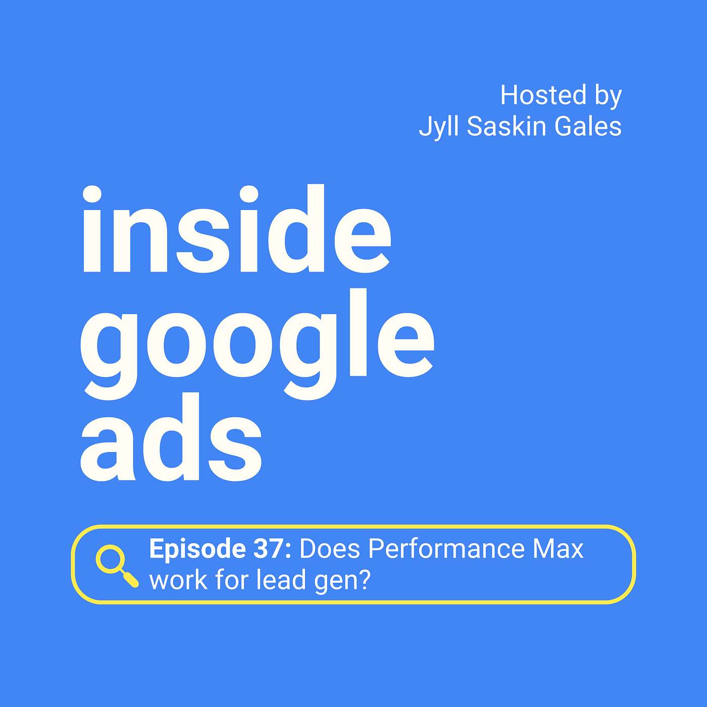 Inside Google Ads with Jyll Saskin Gales