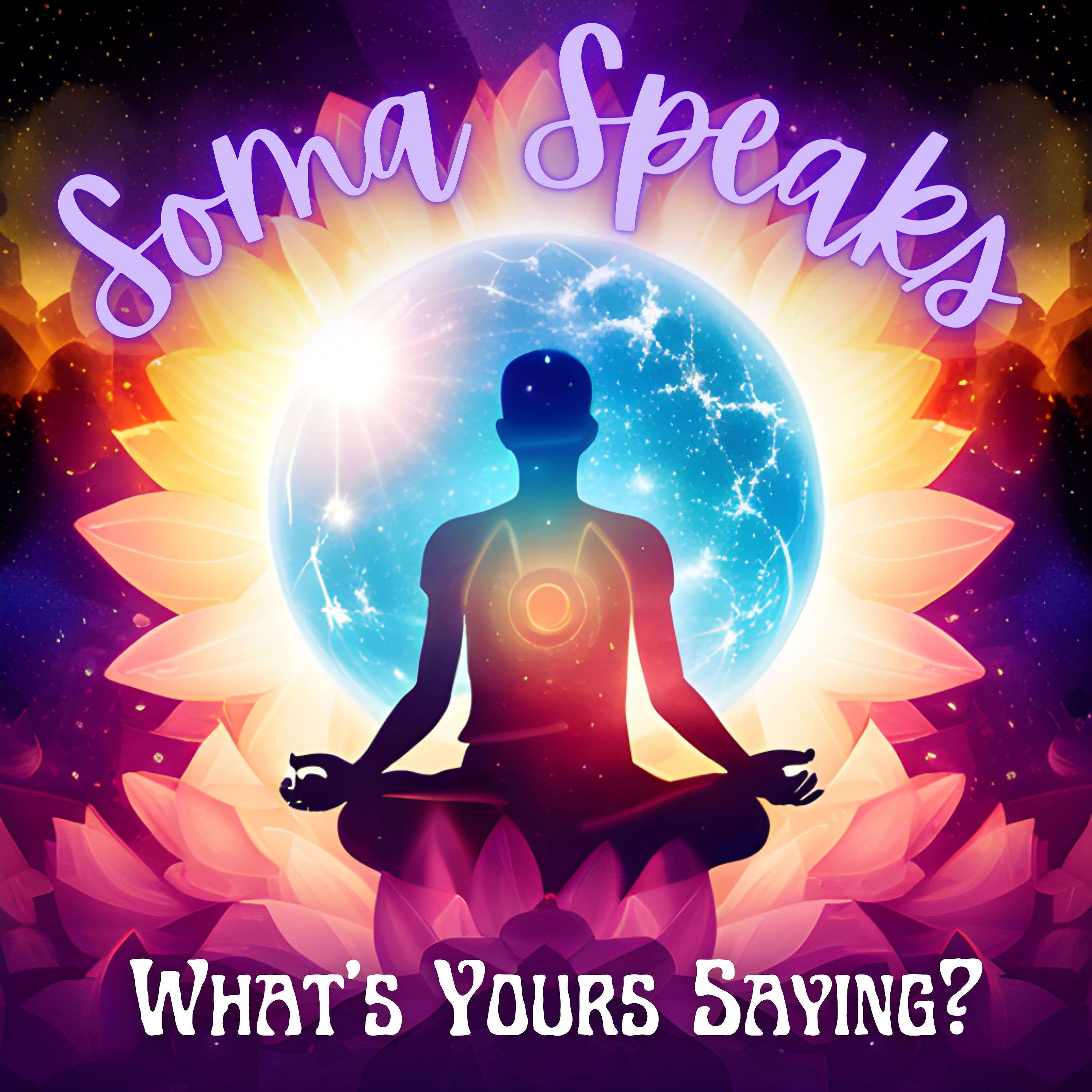 Soma Speaks: What\'s Yours Saying?