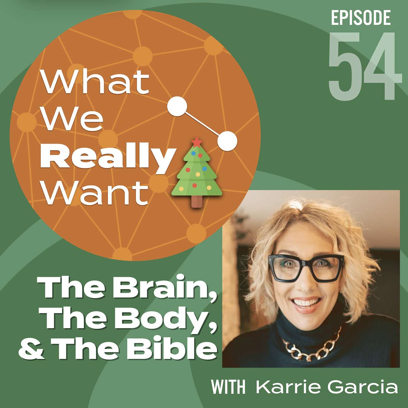54 | Karrie Garcia: The Brain, The Body, & The Bible