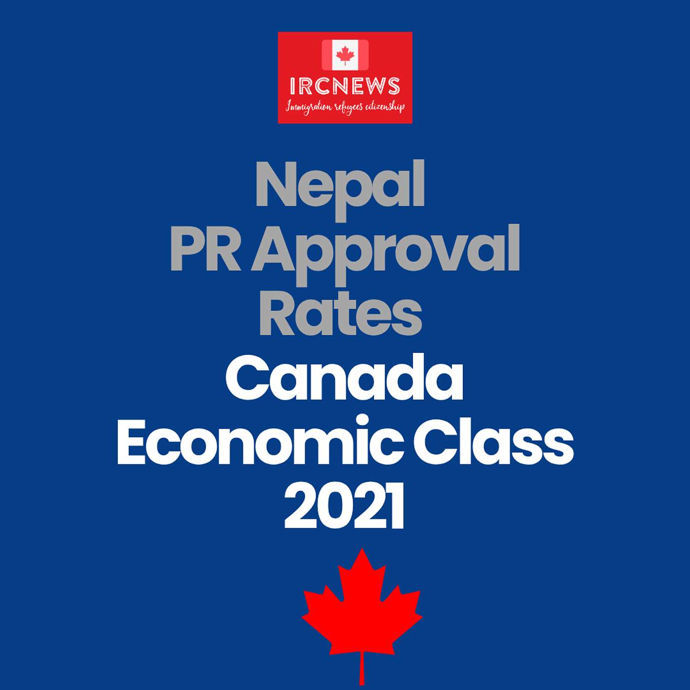 Canada Immigration Economic Class PR Applications 2021 for Nepal — Approval Rates