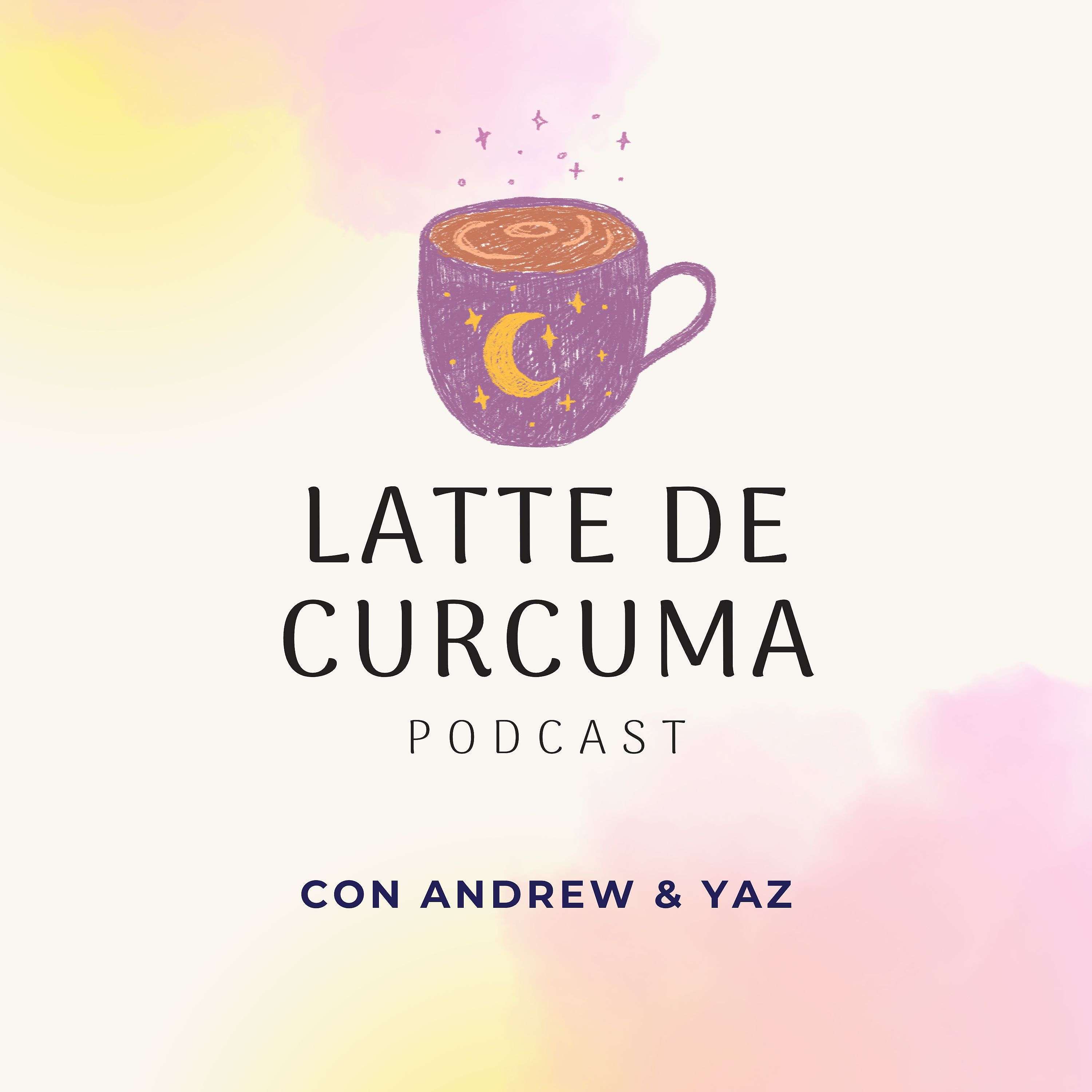 Latte de Cúrcuma Podcast