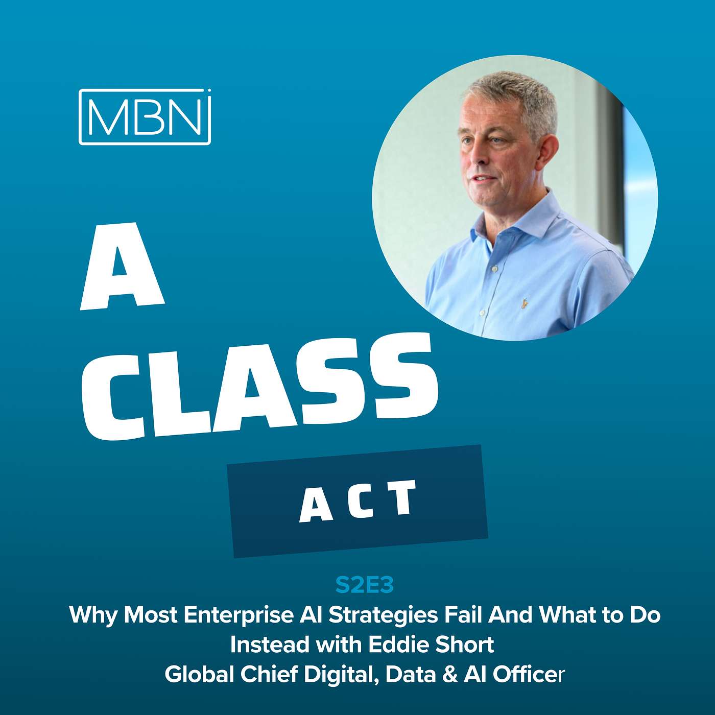 Why Most Enterprise AI Strategies Fail And What to Do Instead with Eddie Short – Global Chief Digital, Data & AI Officer