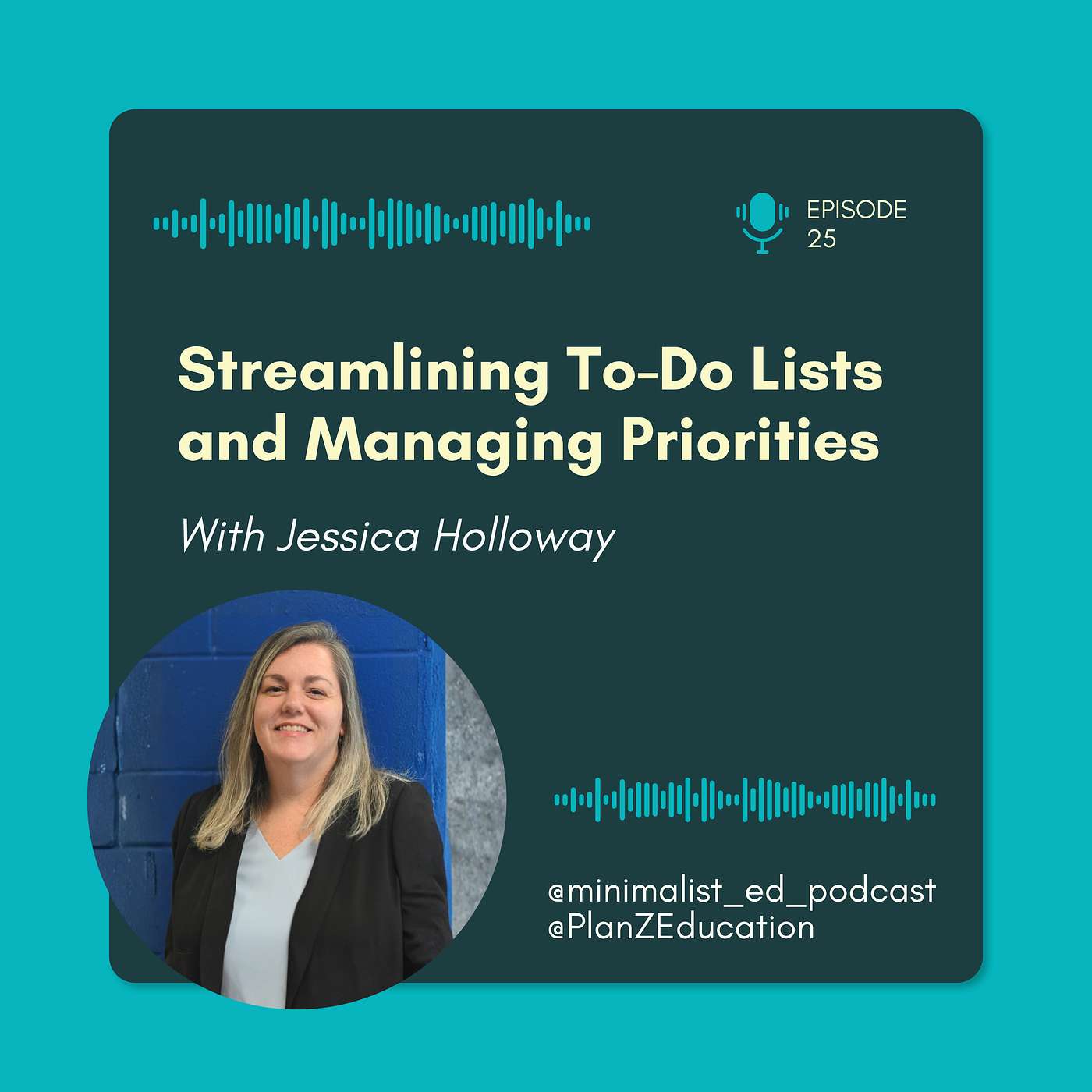 Ep 025 — Streamlining To-Do Lists and Managing Priorities with Jessica Holloway episode artwork