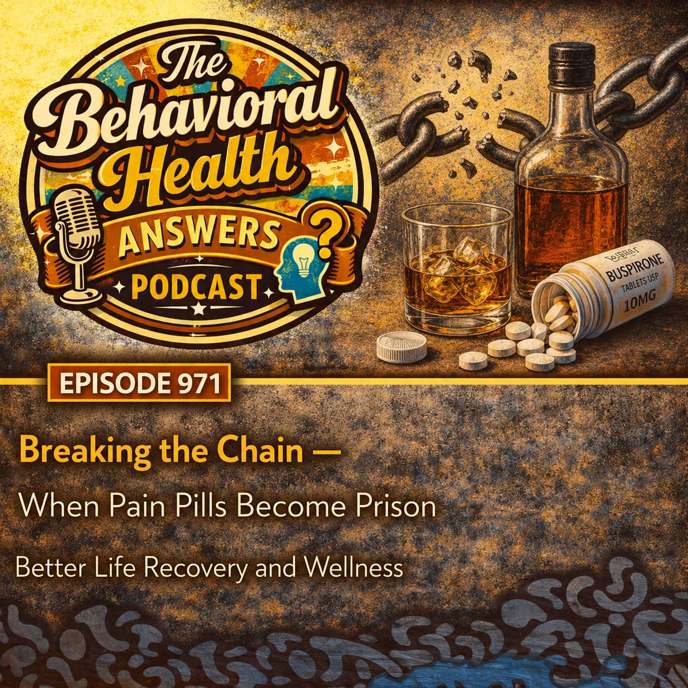 Episode 971: Breaking the Chain - When Pain Pills Become Prison | Better Life Recovery and Wellness episode artwork