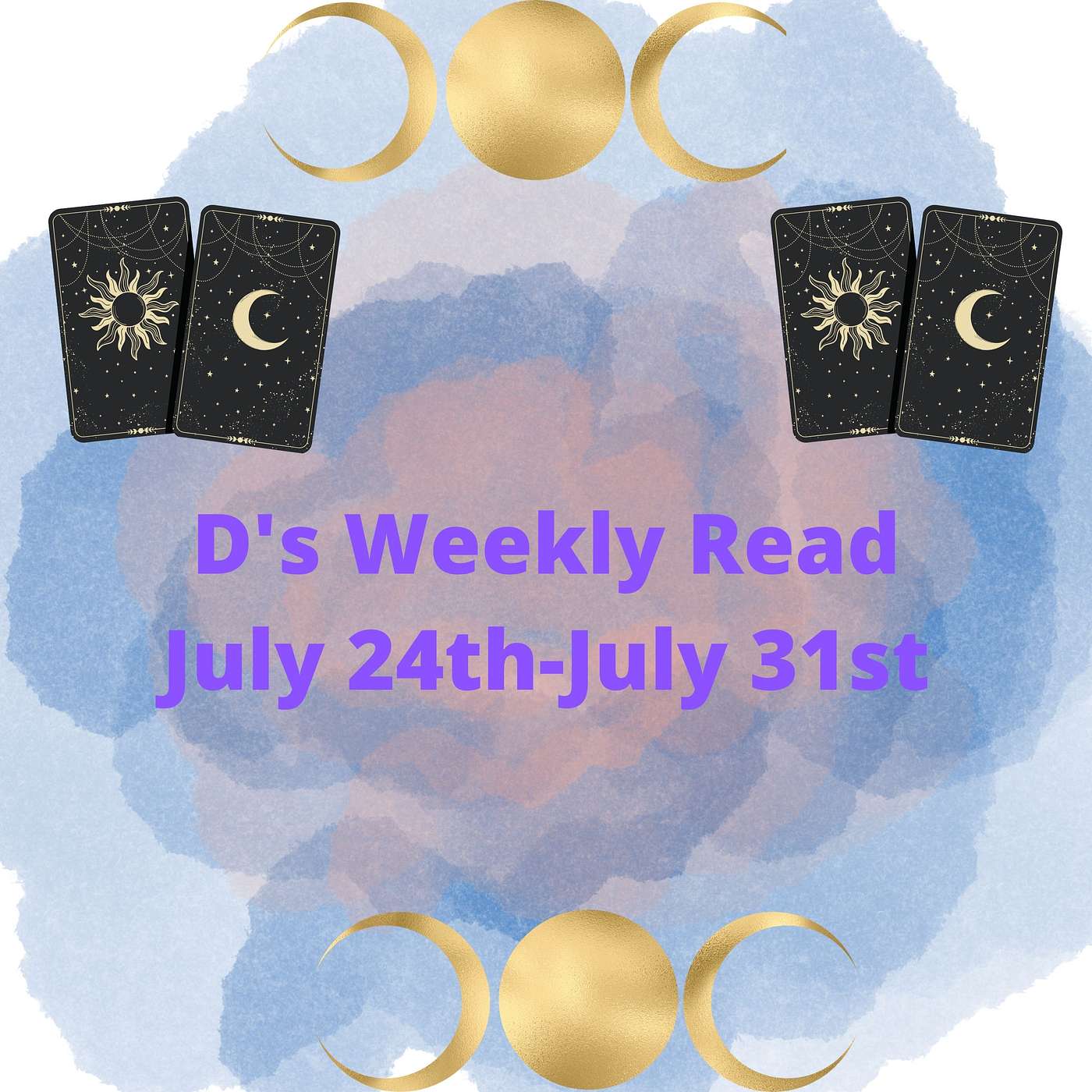 D's Weekly Tarot Card Read July 24th-July 31st Witches Wisdom Oracle episode artwork