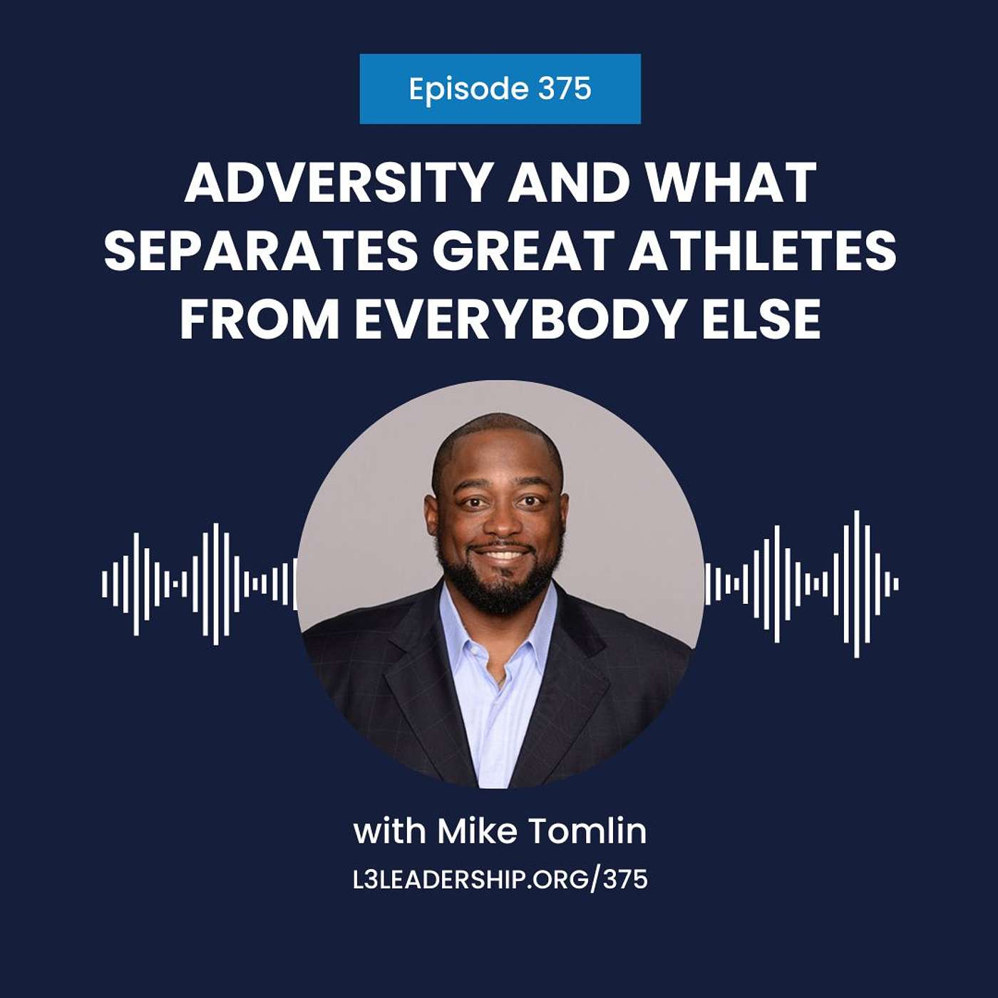 Pittsburgh Steelers Coach, Mike Tomlin, on Adversity and What Separates Great Athletes From Everybody Else