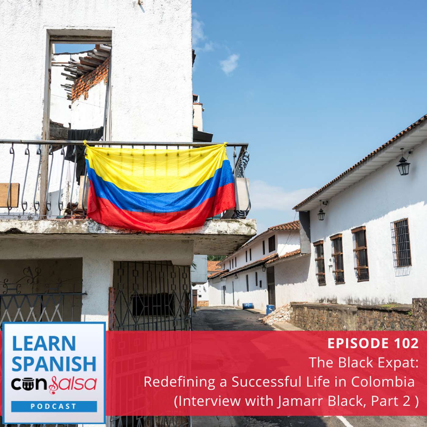 The Black Expat: Redefining a Successful Life in Colombia (Interview with Jamarr Black, Part 2) ♫ 102 episode artwork
