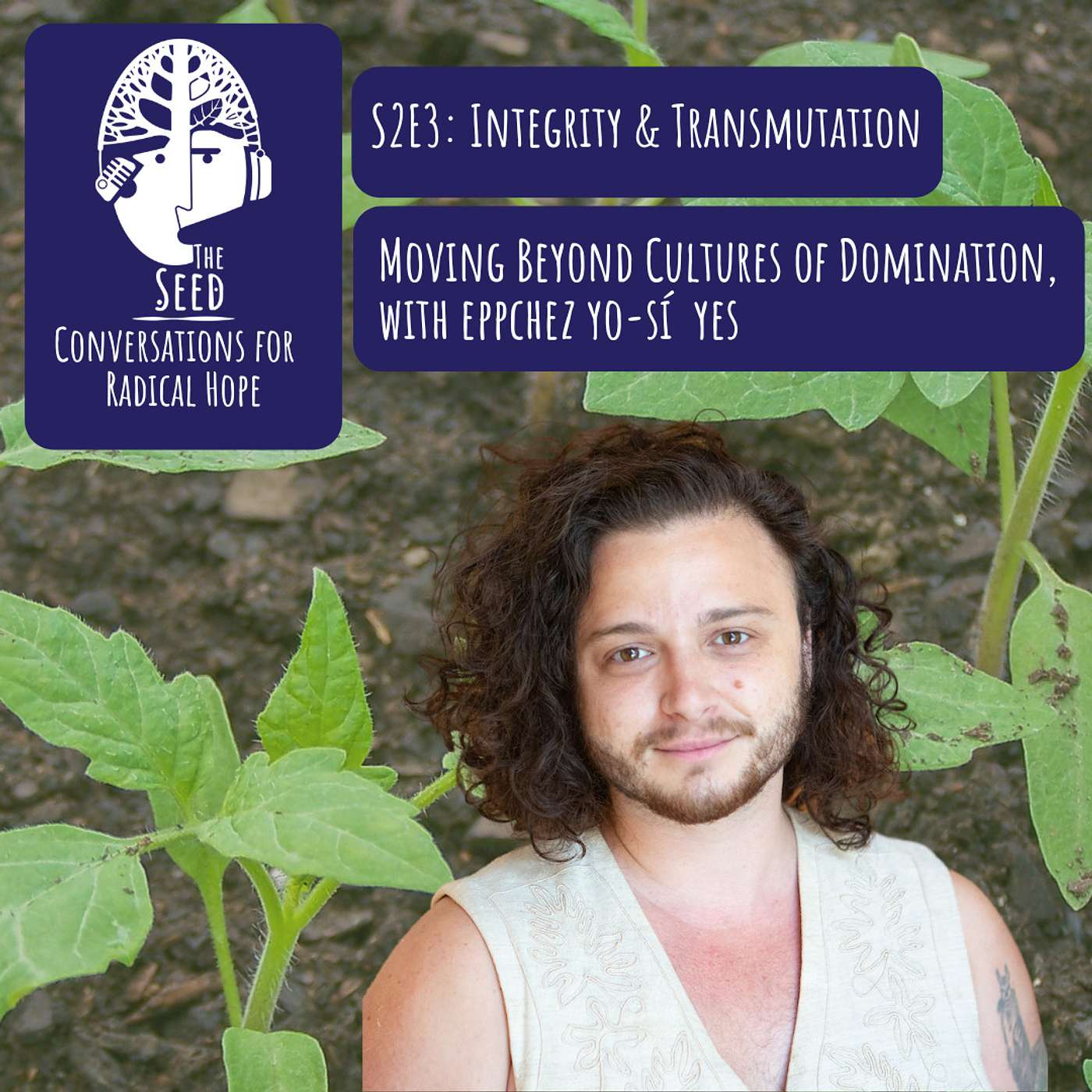 Integrity & Transmutation: Moving Beyond Cultures of Domination with eppchez yo-sí yes