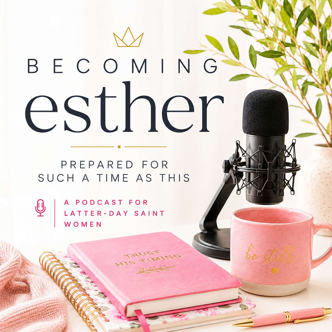 Becoming Esther: Prepared for Such a Time as This podcast artwork