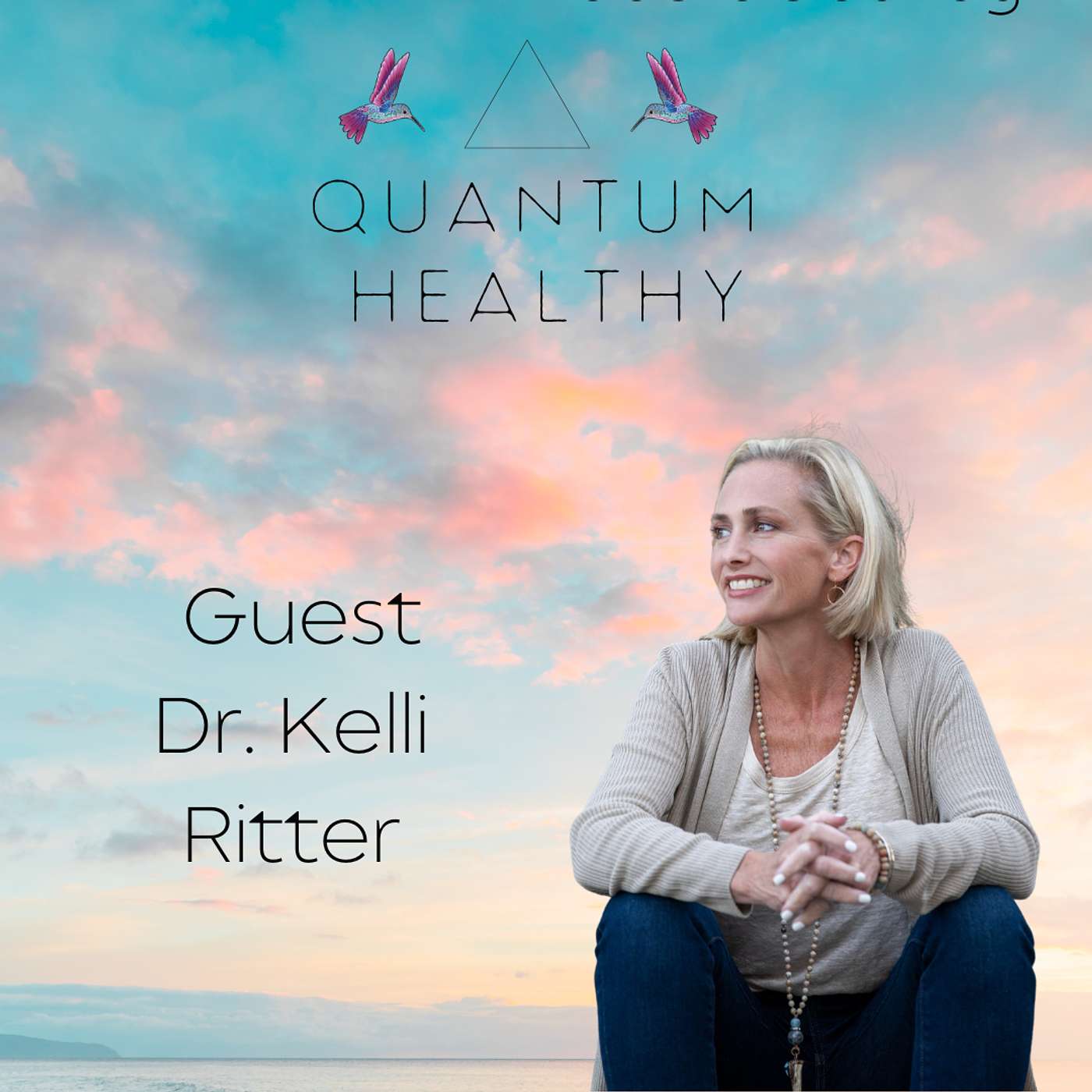 E4 Dr Kelli Ritter - Why Quantum Matters When it Comes to Food, Mood, Anxiety and Stress