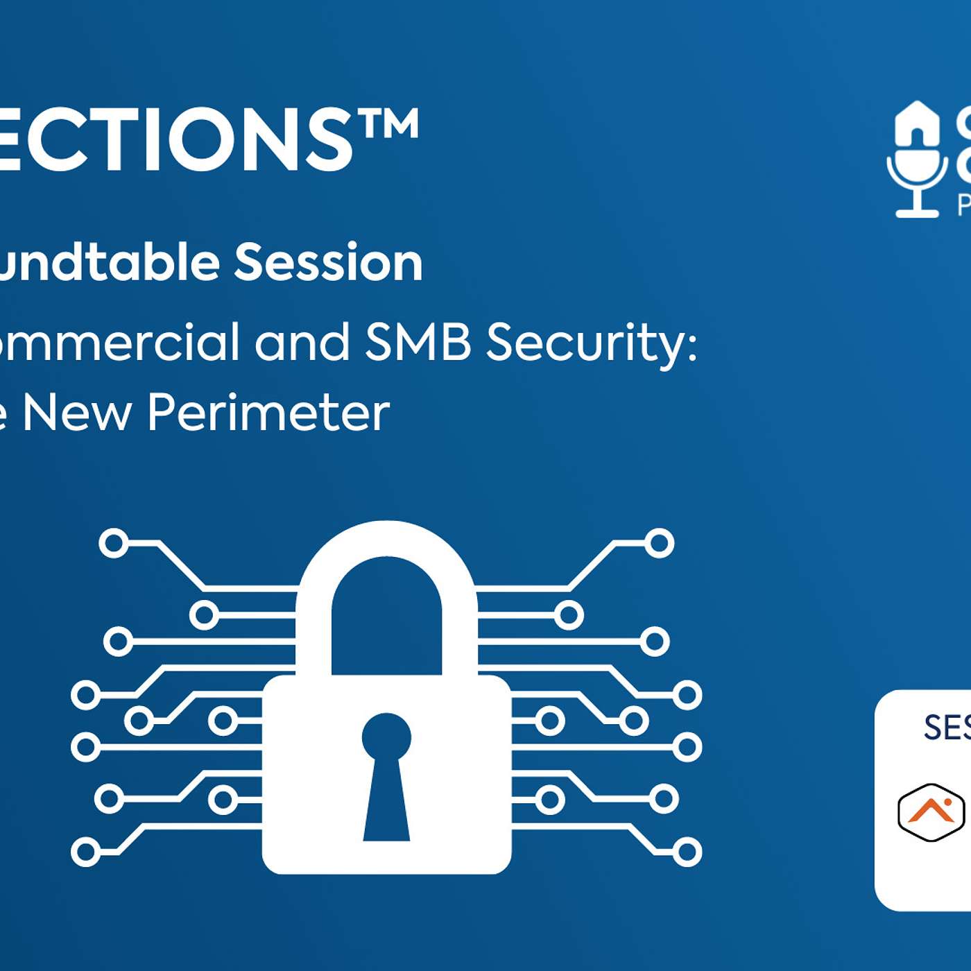 CONNECTIONS Roundtable - State of Commercial and SMB Security: Video is the New Perimeter