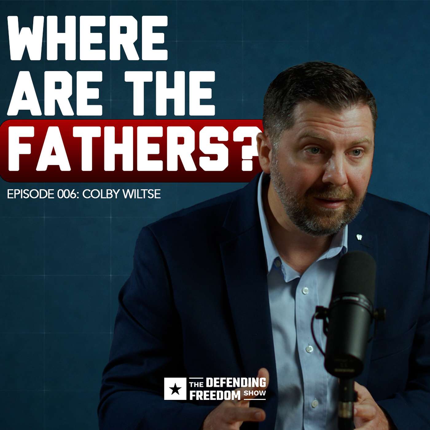 America's Fatherhood Crisis Is Destroying a Generation | Colby Wiltse Ep. 006 episode artwork