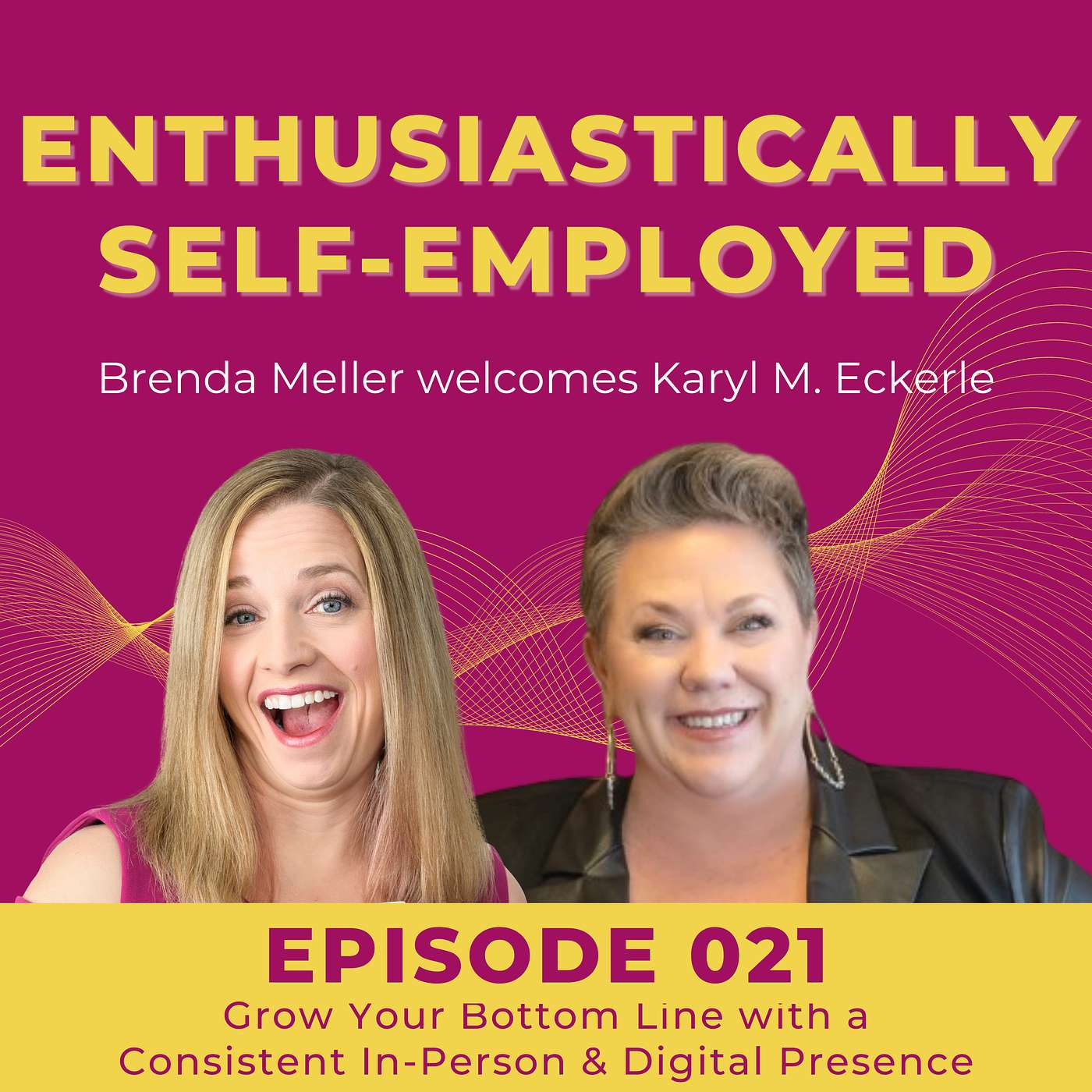 021 Grow Your Bottom Line with a Consistent In-Person & Digital Presence with Karyl M. Eckerle
