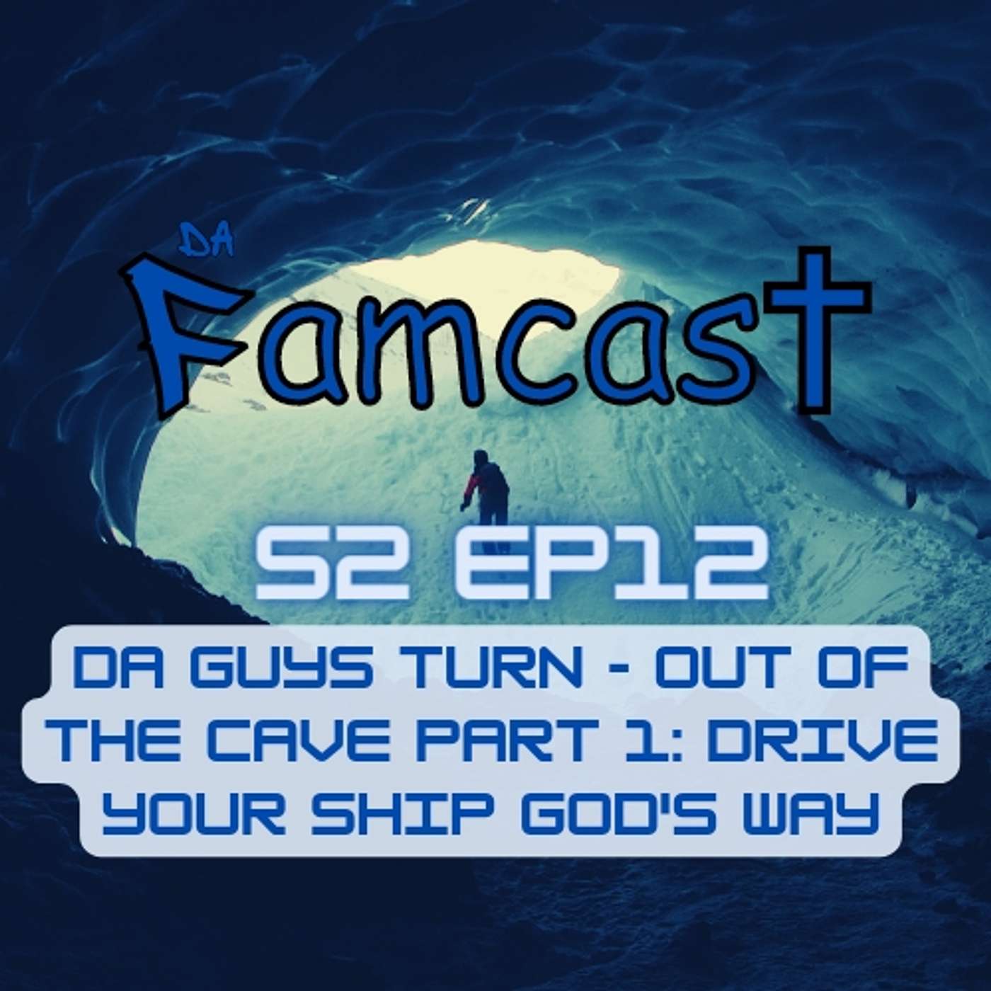 Da Guys Turn - Out Of The Cave Part 1:Drive Your Ship God's Way episode artwork