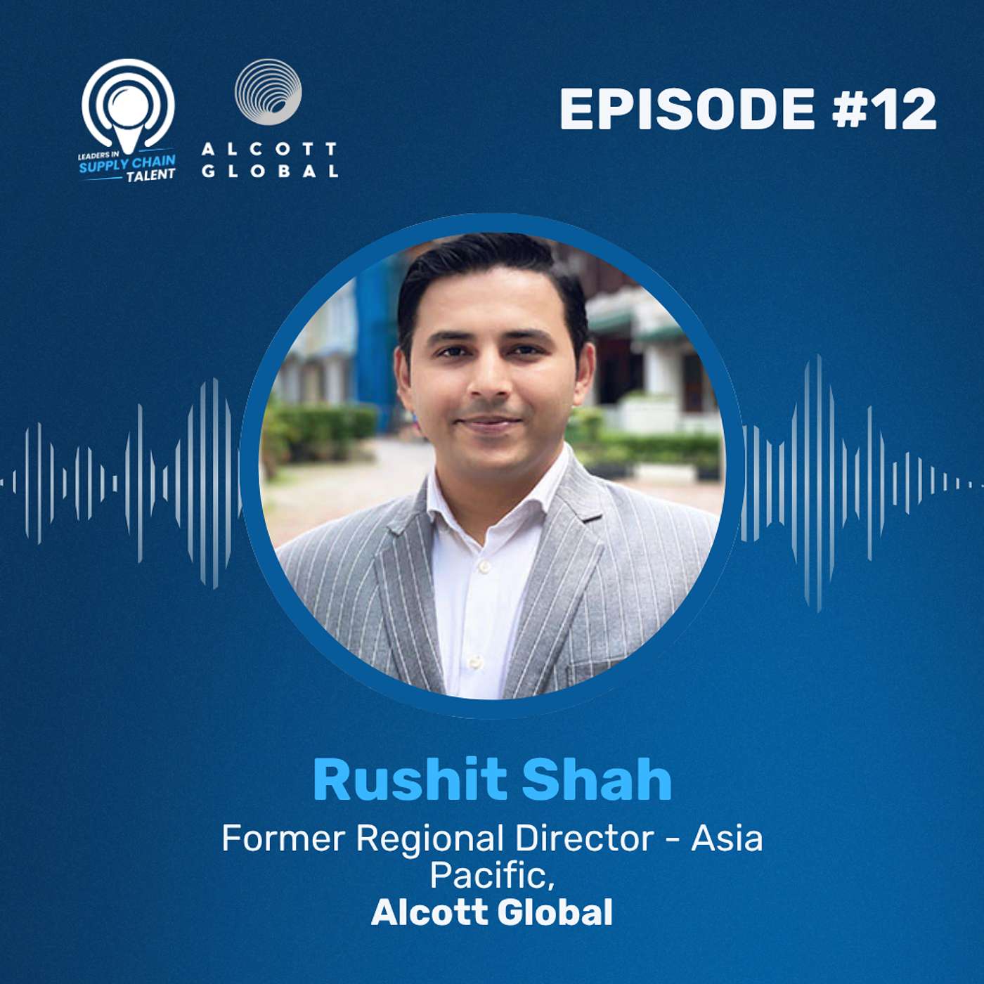 #12: Rushit Shah, Regional Director - Asia Pacific at Alcott Global