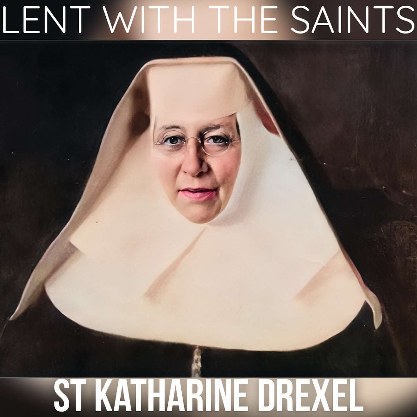 Season 2 Episode 90 - Lent with the Saints - St. Katharine Drexel