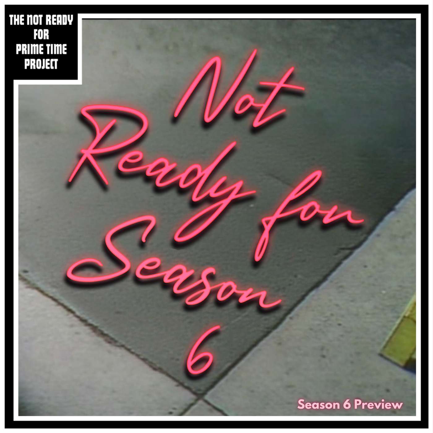 Not Ready for Season 6 Preview episode artwork