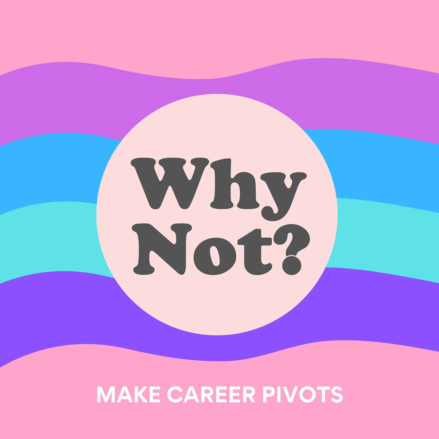 8 | Why Not? Make Career Pivots
