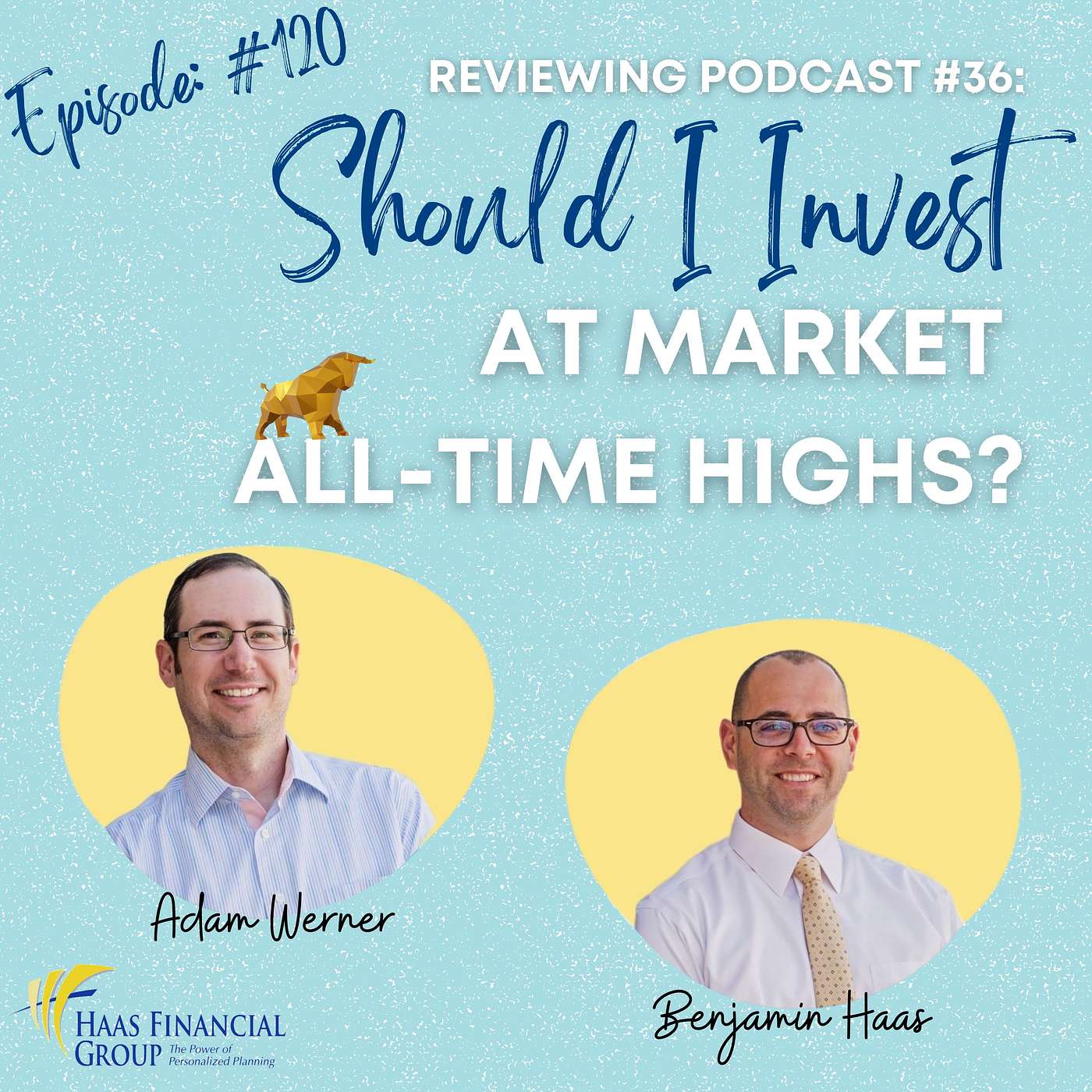 Ep #120 - Reviewing Podcast #36 - Should I Invest at Market All-Time Highs? episode artwork
