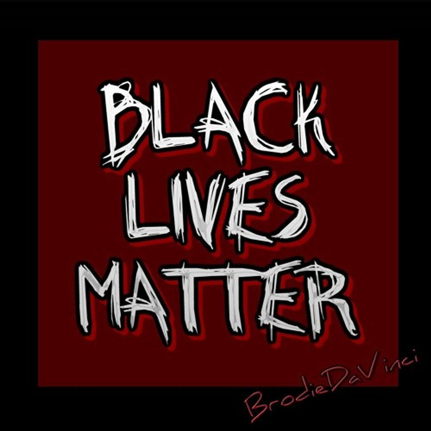 Black Lives Matter - BrodieDaVinci