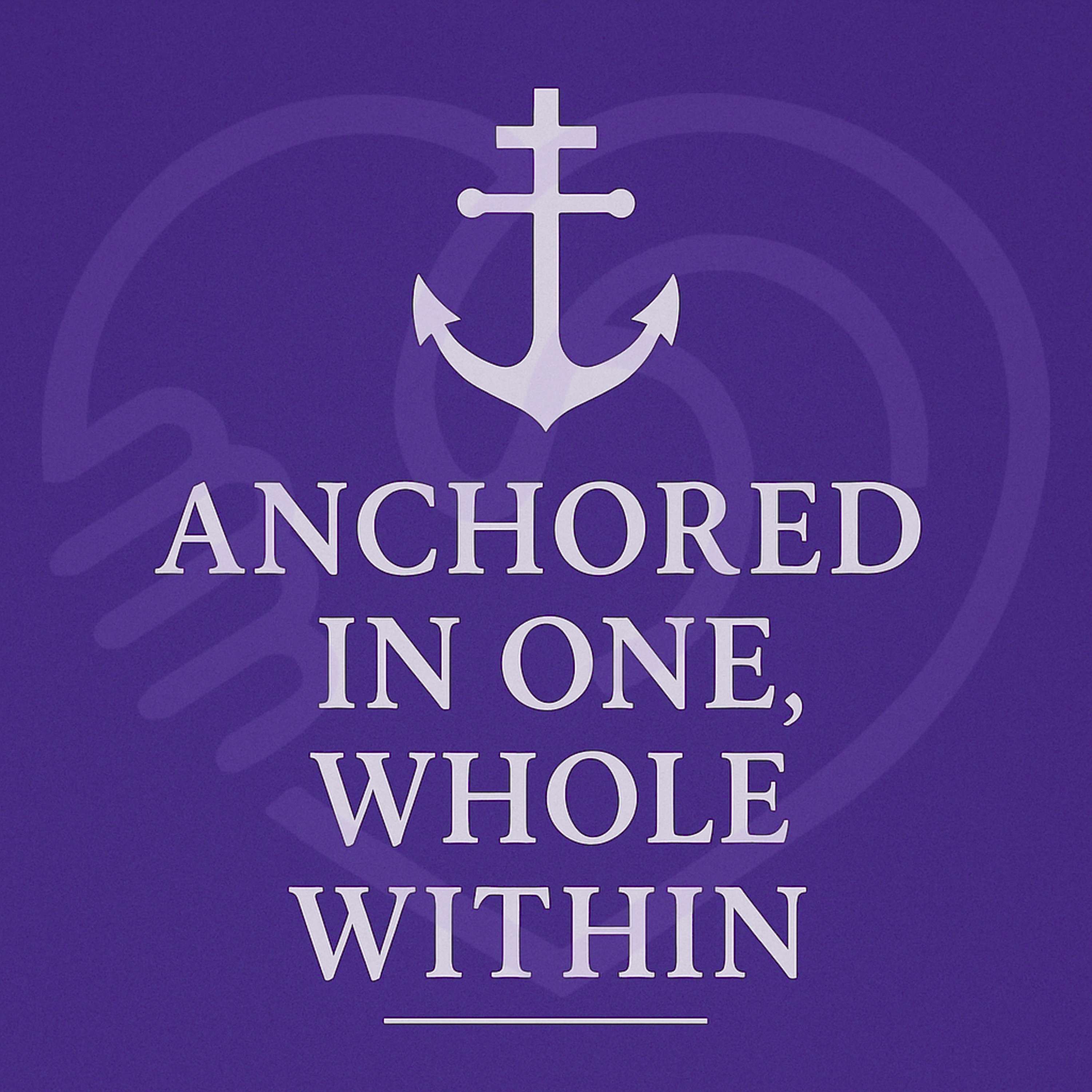Anchored in One, Whole Within