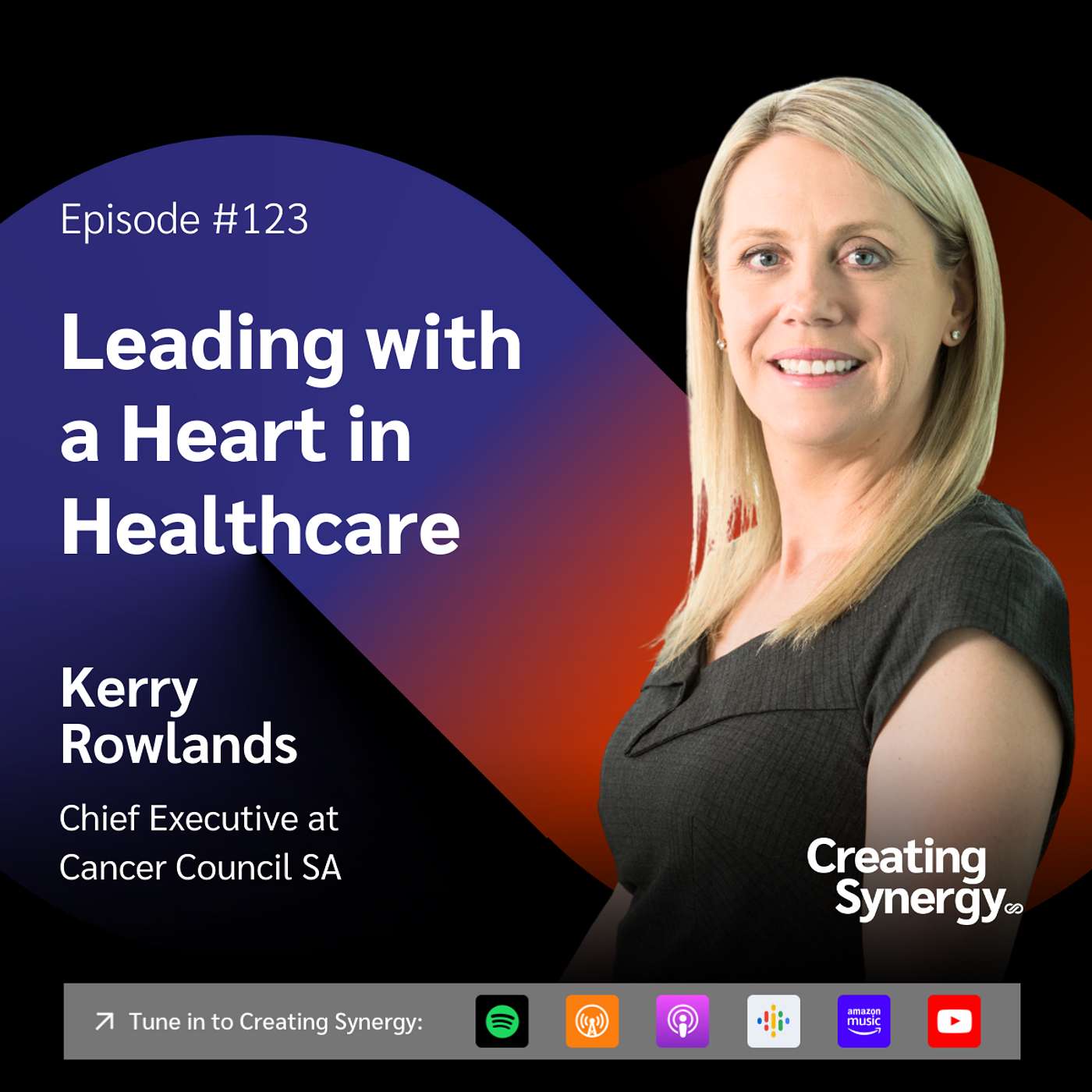 #123 Kerry Rowlands, CEO at Cancer Council SA on Leading with a Heart in Healthcare #123 Kerry Rowlands, CEO at Cancer Council SA on Leading with a Heart in Healthcare