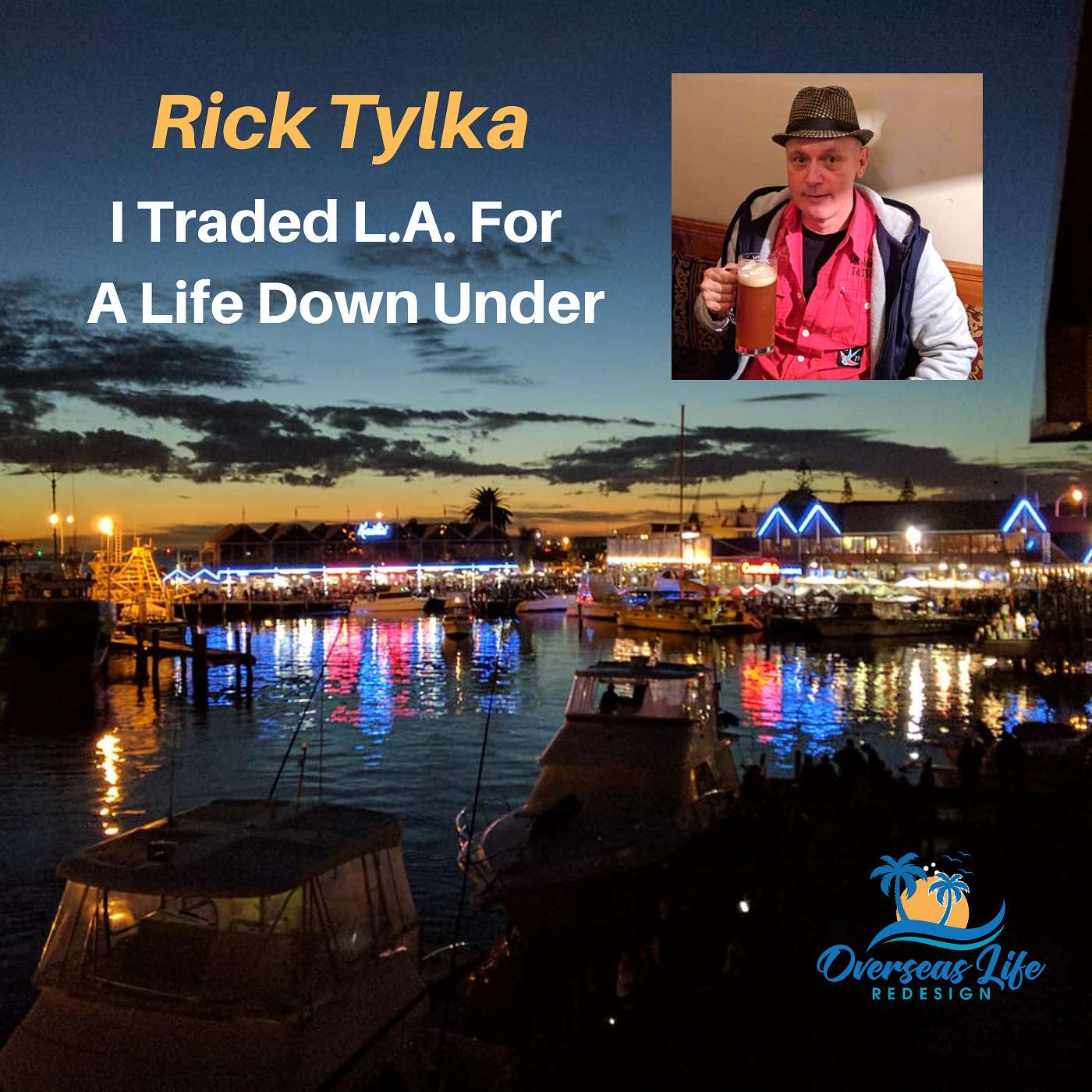 Rick Tylka: I Traded L.A. for A Life Down Under
