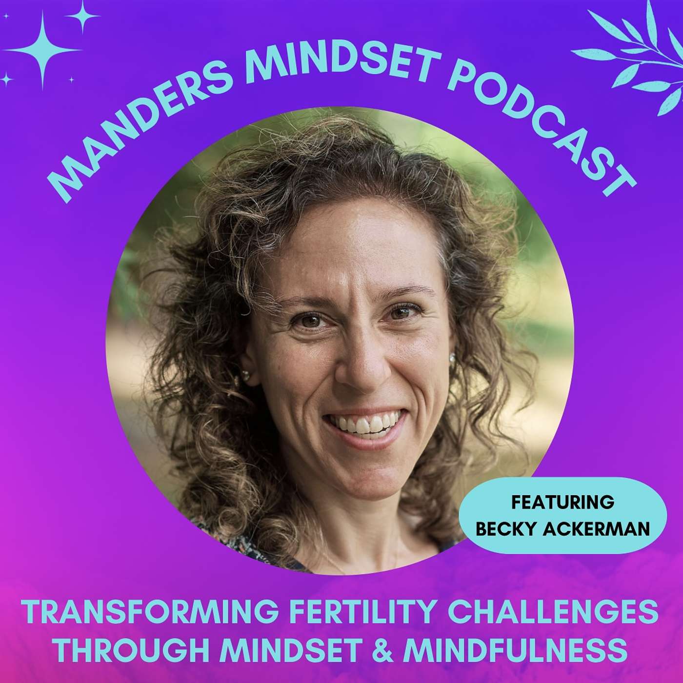 Transforming Fertility Challenges through Mindset & Mindfulness with Becky Ackerman | 64